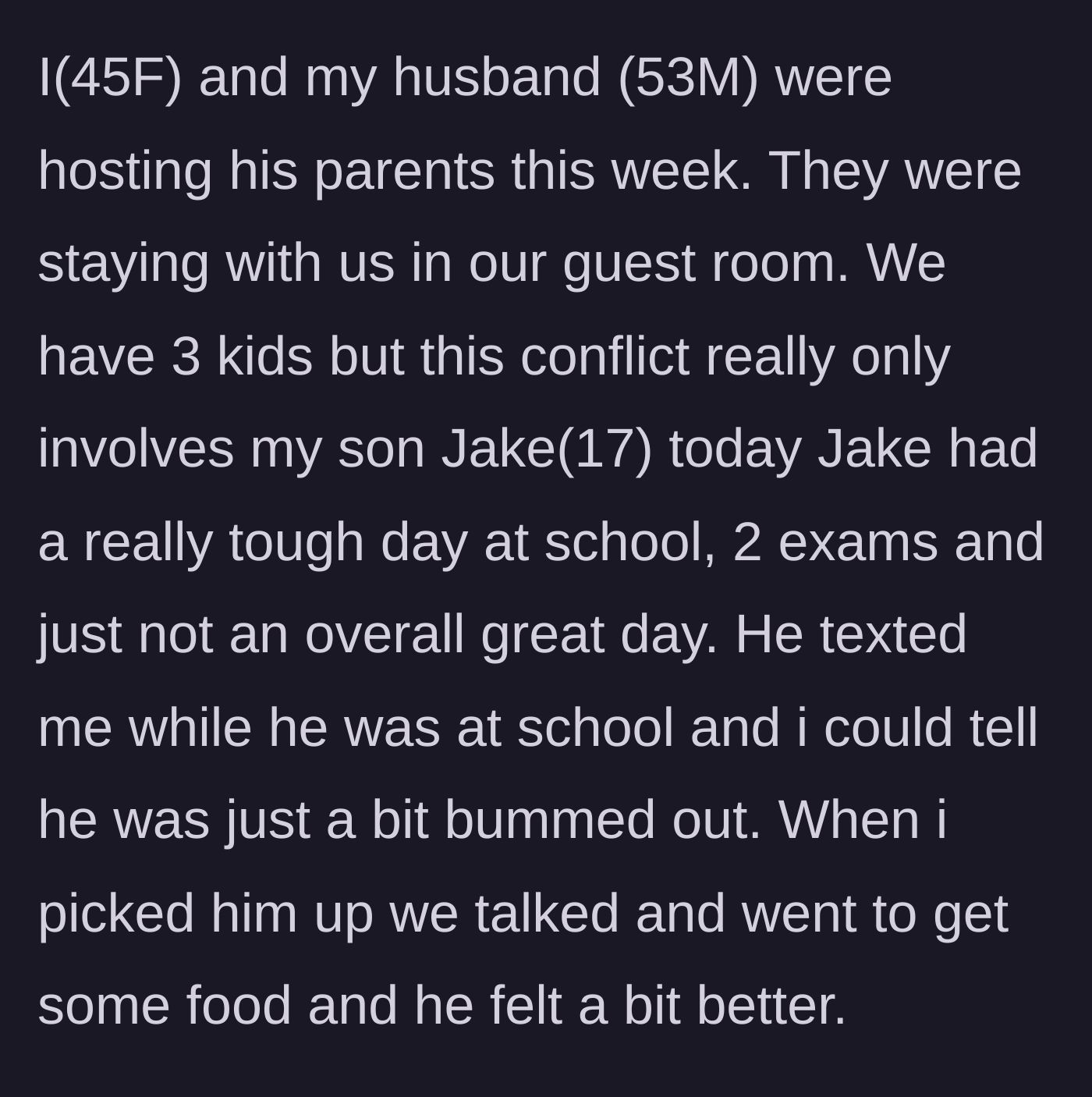 Story part 1 - A mother notices her teenage son had a terrible day at school while she is concurrently hosting her husband's parents for the week.