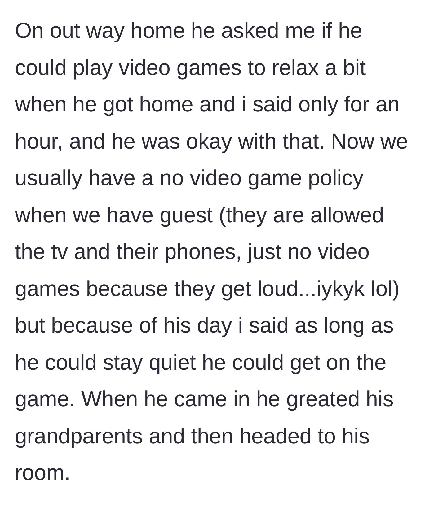 Story part 2 - The mother thoughtfully bends her usual 'no video games while hosting' rule to let her son decompress in his room for one hour.