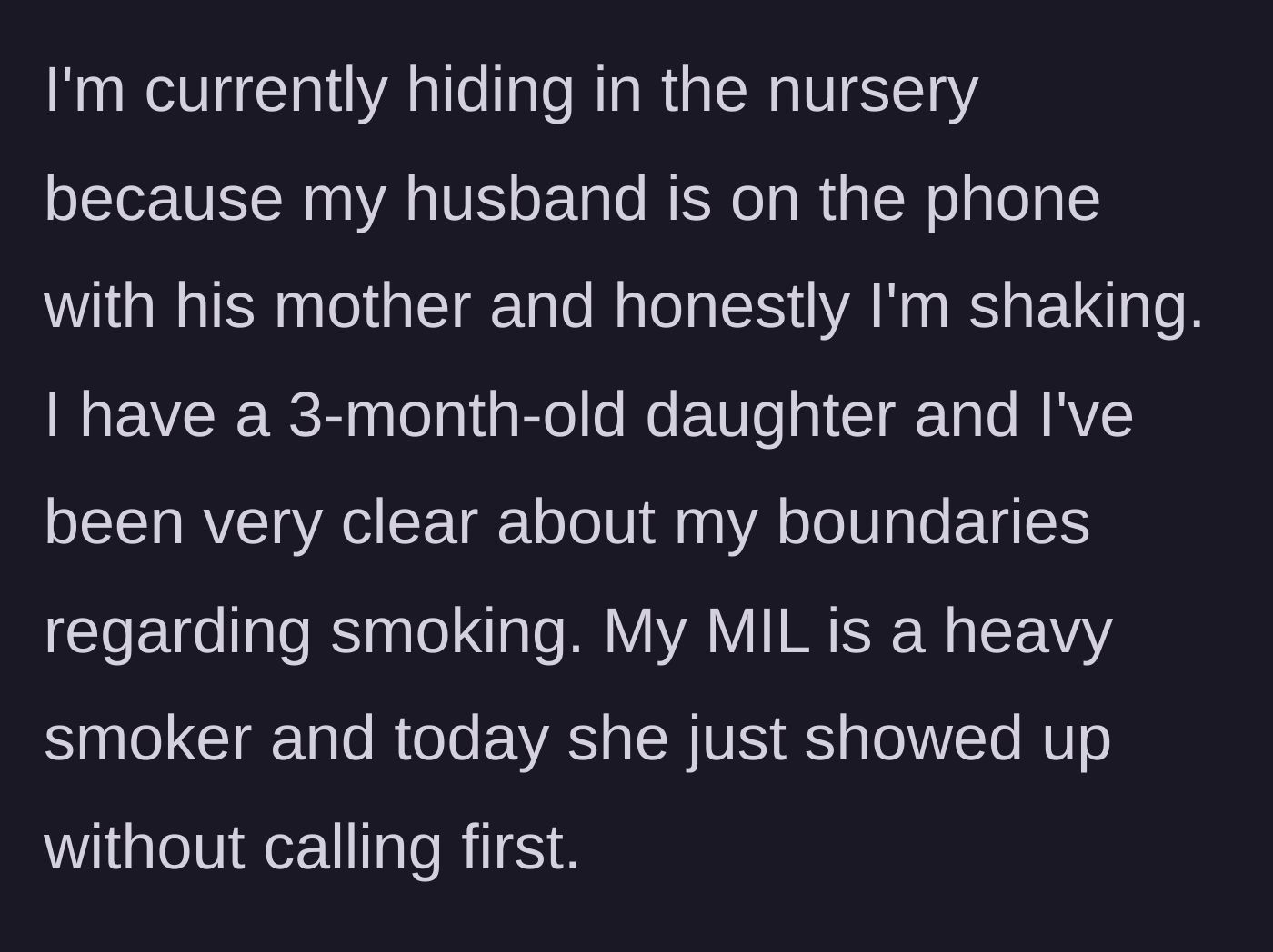 Story part 1 - A mother hides in her nursery, trembling, as her husband takes a phone call from his heavy-smoking mother who just dropped in uninvited.