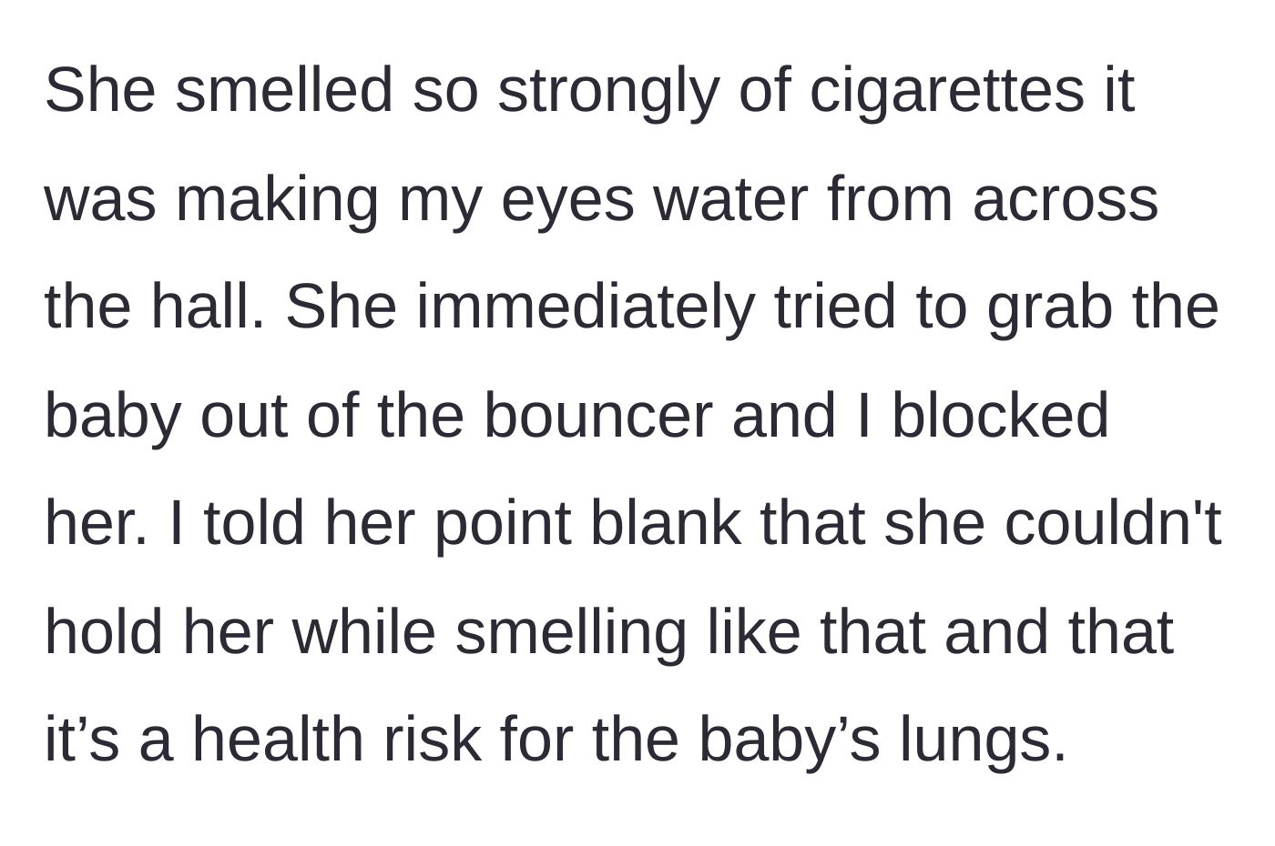 Story part 2 - The mother physically blocks her mother-in-law from grabbing the baby from a bouncer, citing the overwhelming smell of cigarettes and the health risk to the child's lungs.