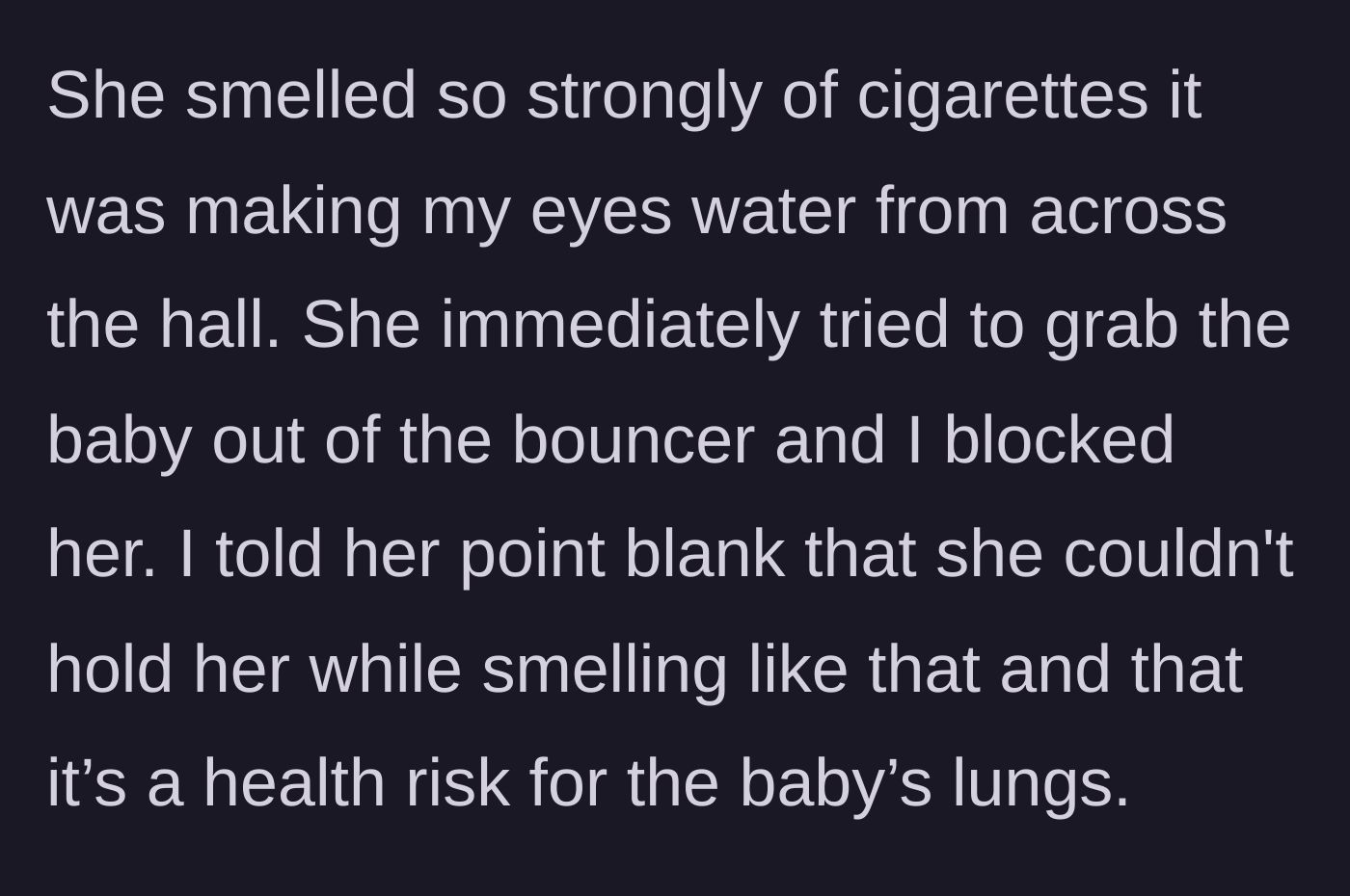 Story part 2 - The mother physically blocks her mother-in-law from grabbing the baby from a bouncer, citing the overwhelming smell of cigarettes and the health risk to the child's lungs.