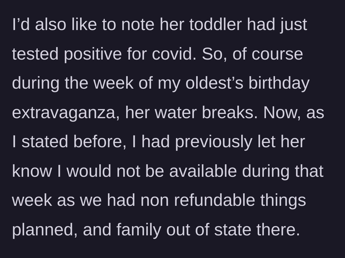 Story part 3 - The friend's water breaks early right during the birthday week, and her toddler just tested positive for Covid.