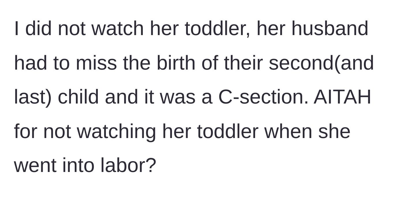 Story part 5 - The friend's husband ends up missing the C-section birth because he had to stay home to watch their sick toddler.
