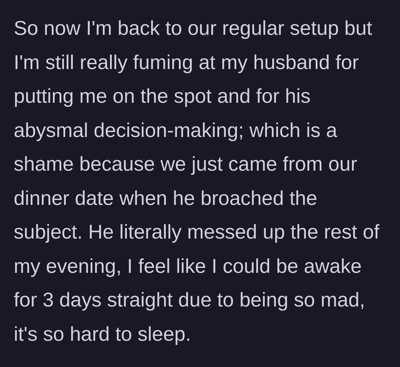 Story part 6 - The mother venting about the ruined evening and her lingering fury toward her husband's terrible decision-making.
