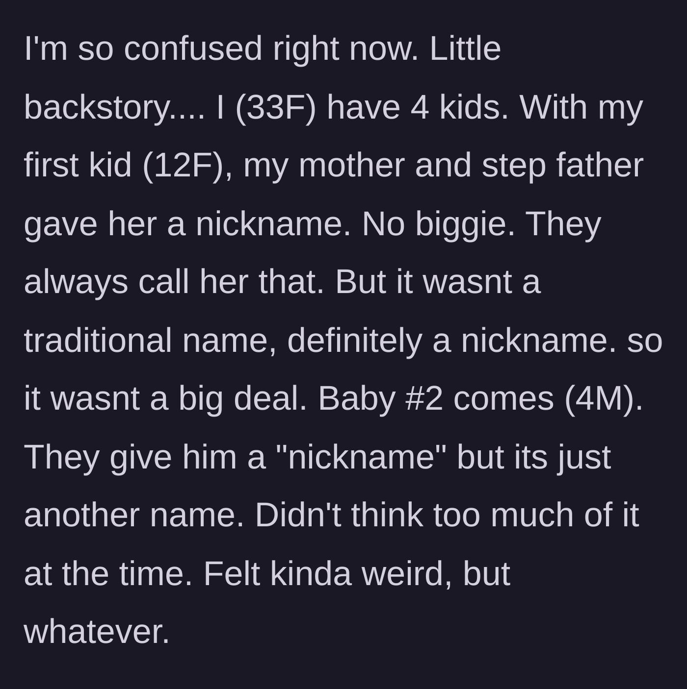 Story part 1 - The mother explains how her parents casually assigned nicknames to her first two children, which she initially dismissed as harmless.