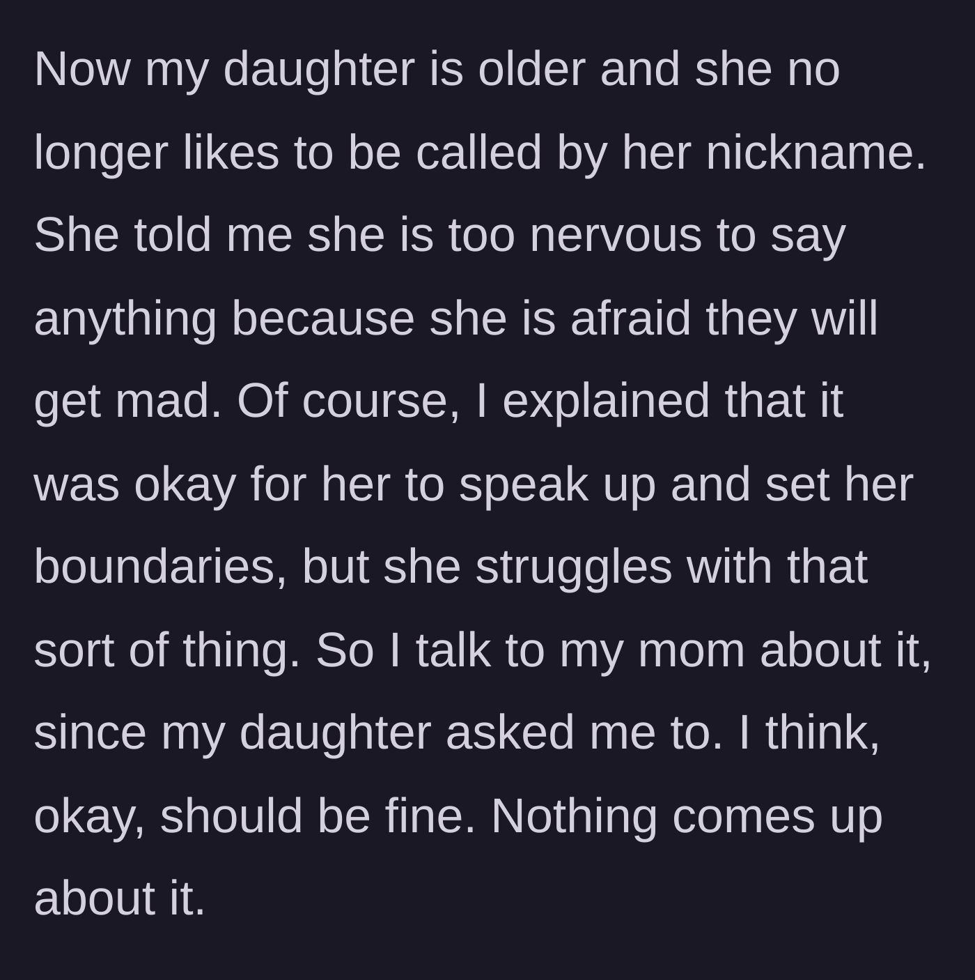Story part 4 - The 12-year-old daughter confides that she hates her nickname but is terrified of her grandparents' anger, prompting her mother to quietly intervene.