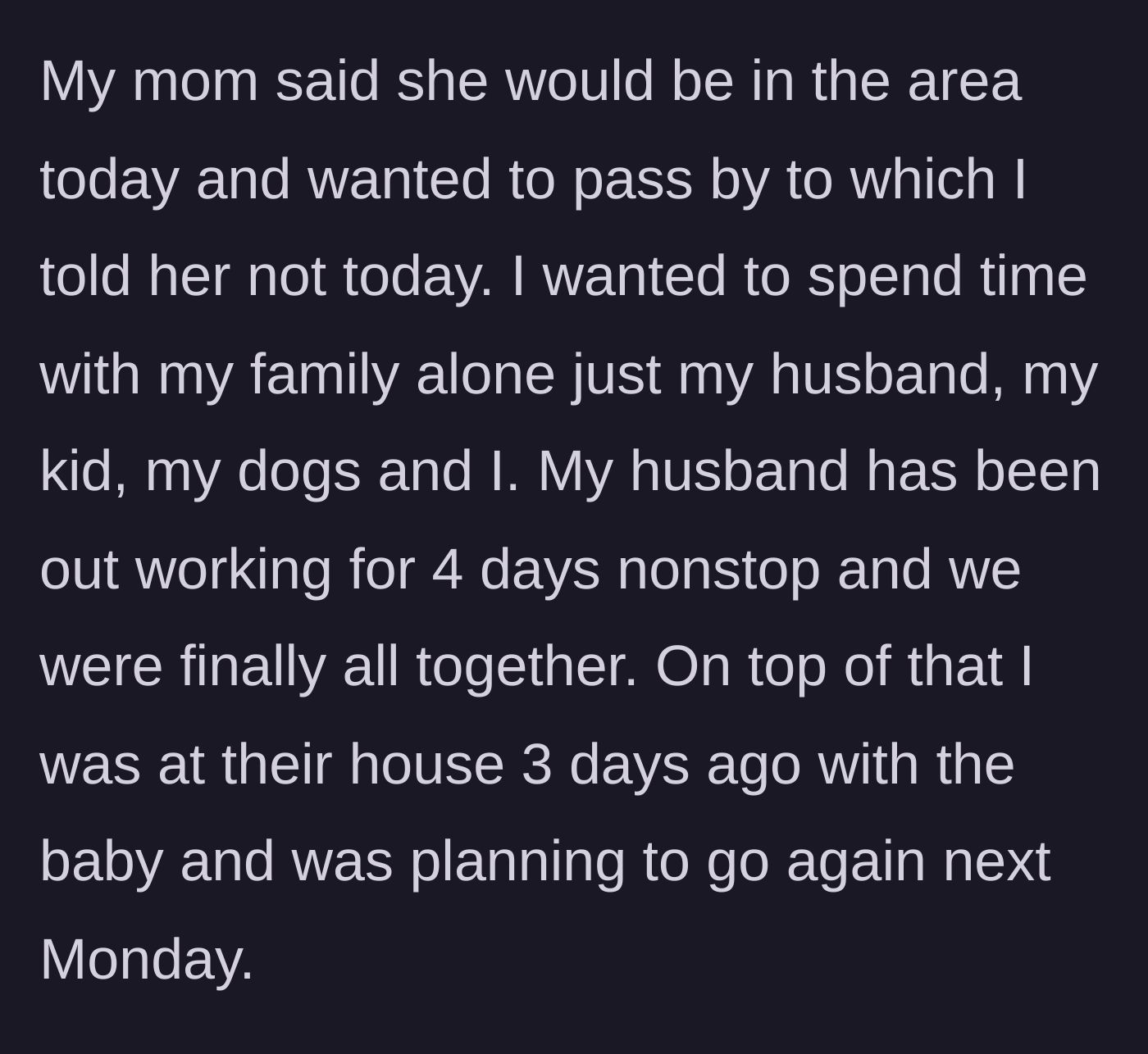 Story part 2 - The mother gently tells her mom not to visit so she can enjoy a rare, much-needed day off alone with her husband and baby.