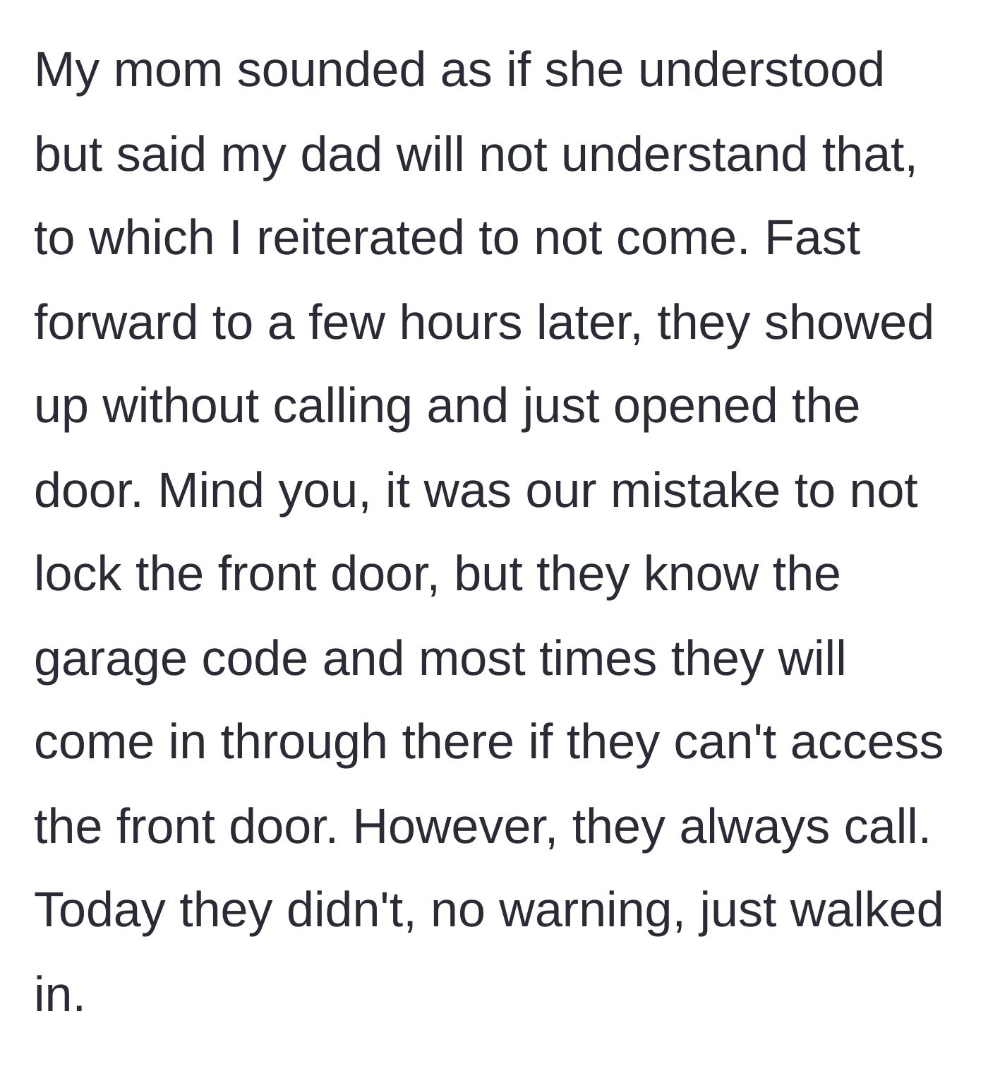 Story part 3 - The parents completely ignore the boundary, showing up unannounced and walking straight into the house without knocking.