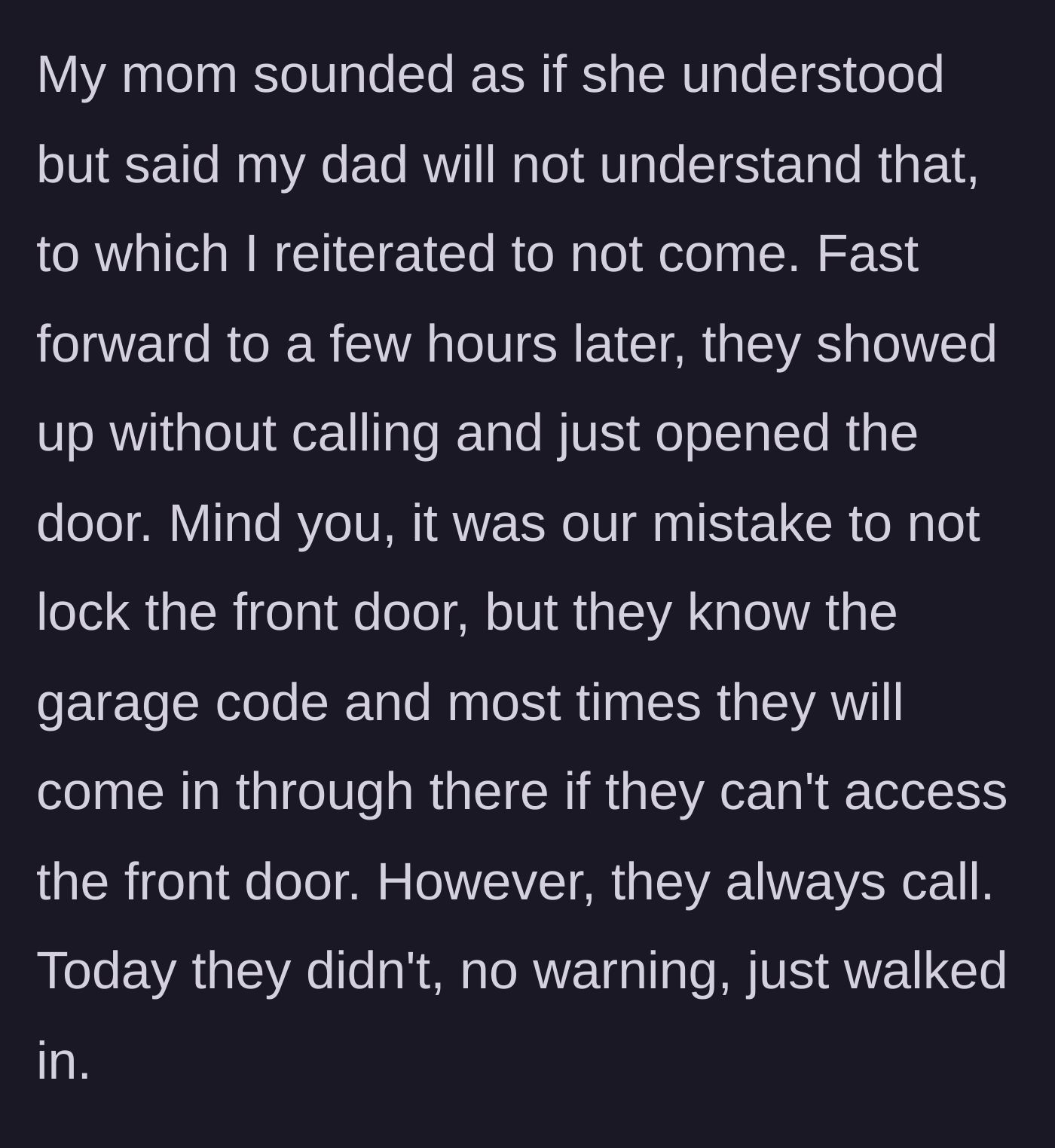Story part 3 - The parents completely ignore the boundary, showing up unannounced and walking straight into the house without knocking.