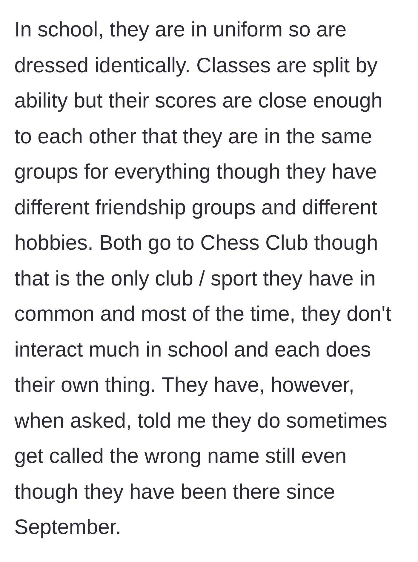 Story part 2 - The mother explains the boys wear identical school uniforms and share classes, but have different friends and still get mixed up by staff months into the year.