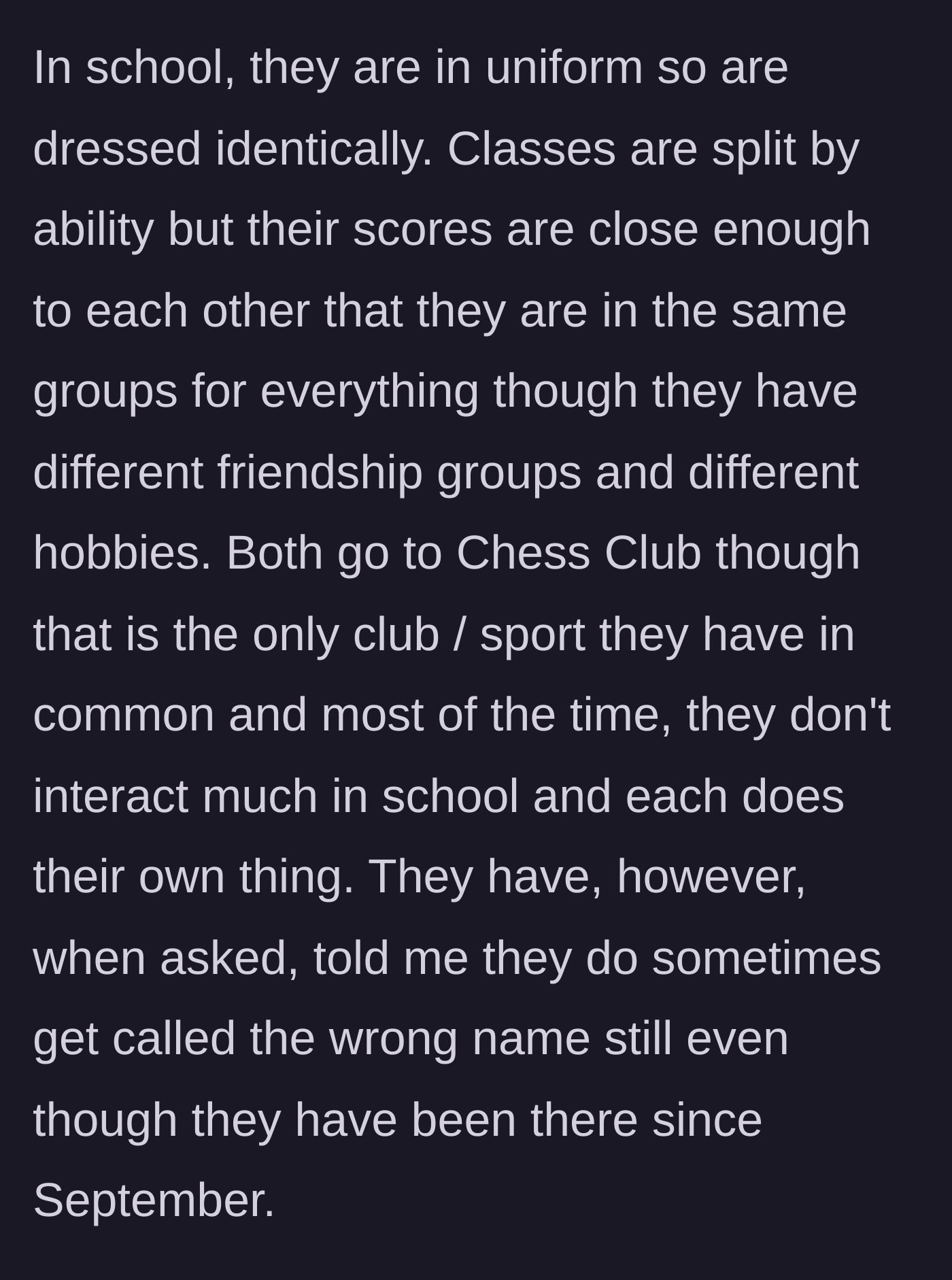 Story part 2 - The mother explains the boys wear identical school uniforms and share classes, but have different friends and still get mixed up by staff months into the year.