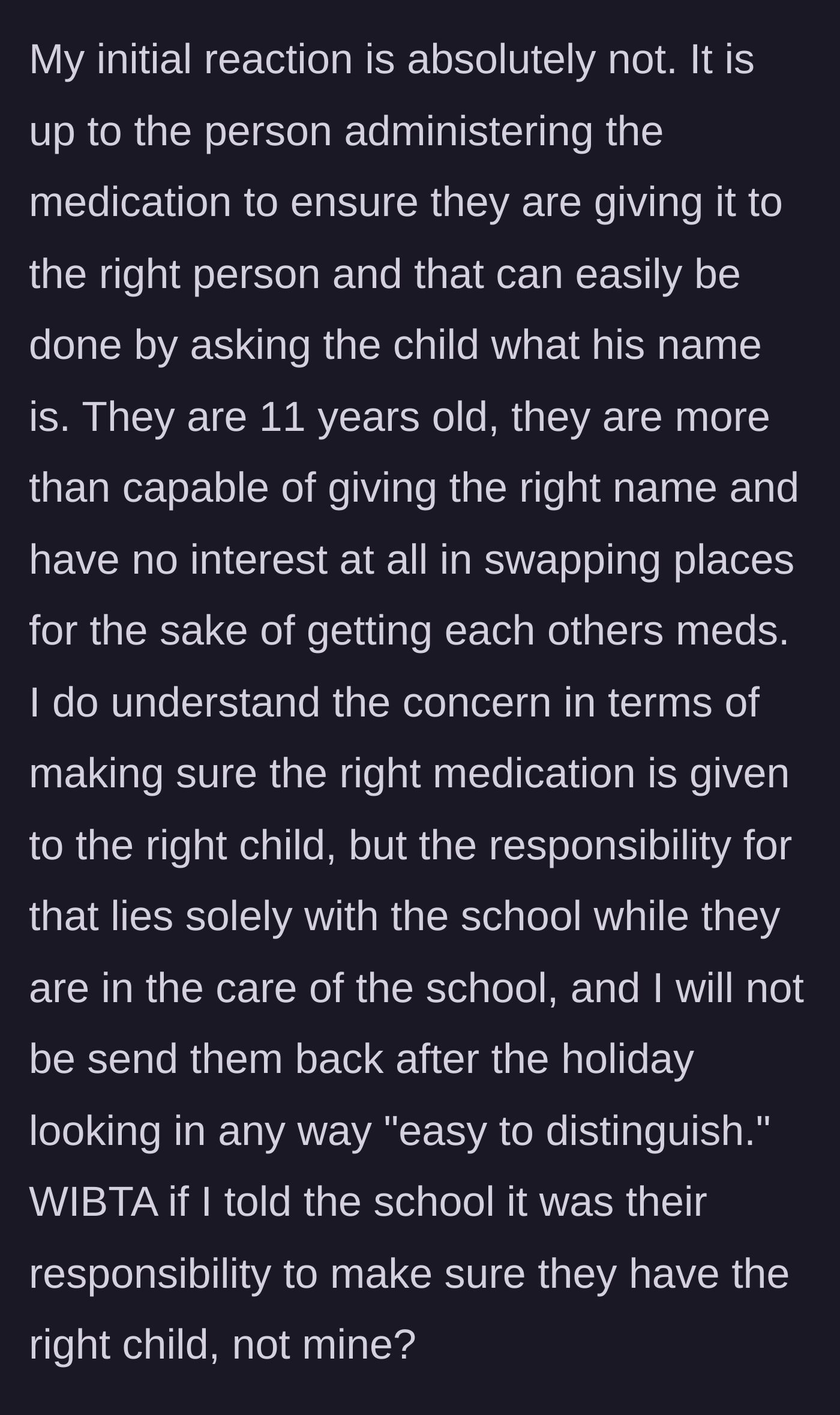 Story part 5 - The mother refuses the request, arguing that it is the staff's responsibility to verify the identity of 11-year-old children before administering medication.