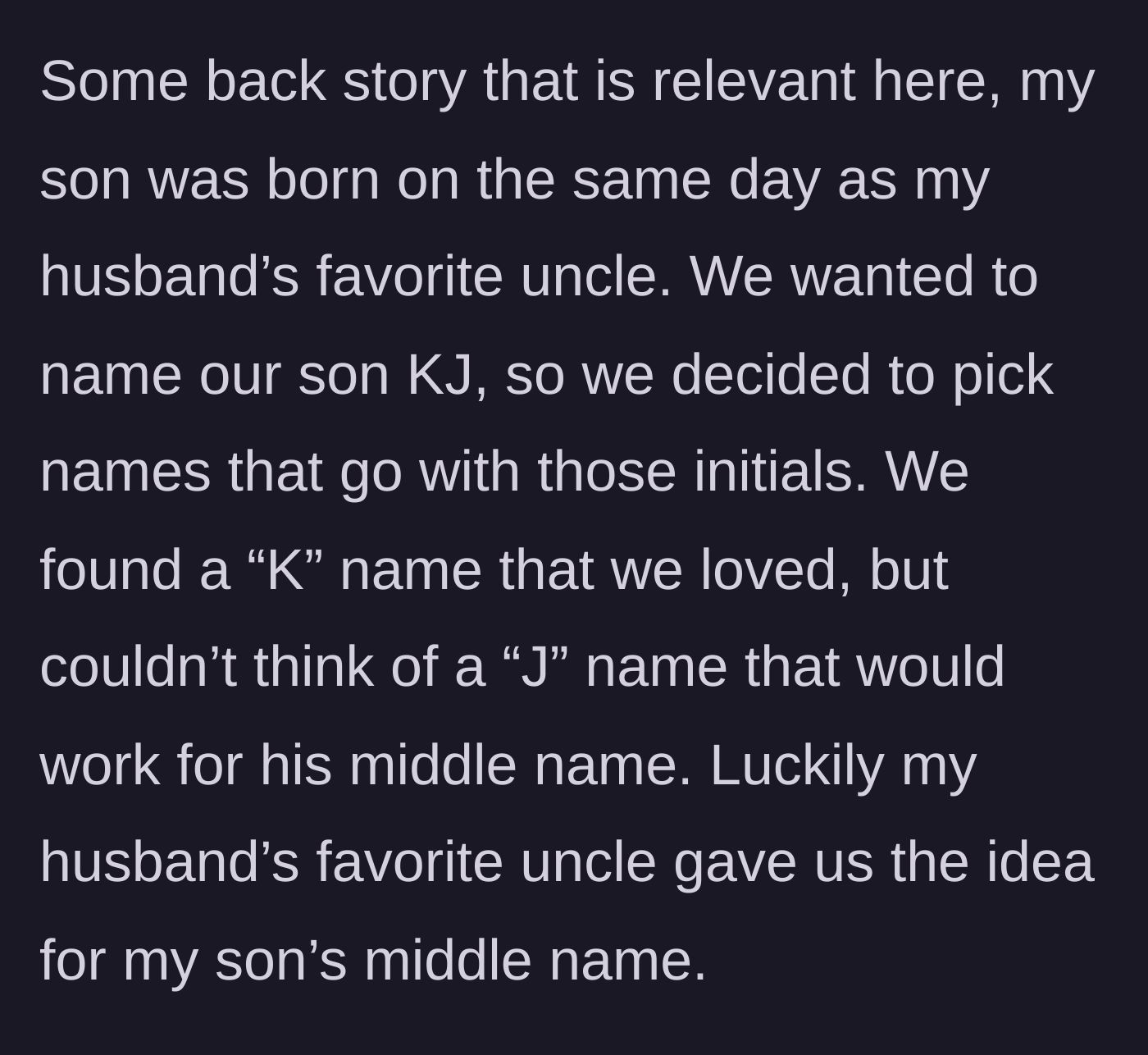 Story part 1 - Parents choosing the initials KJ and taking a middle name suggestion from a beloved uncle.