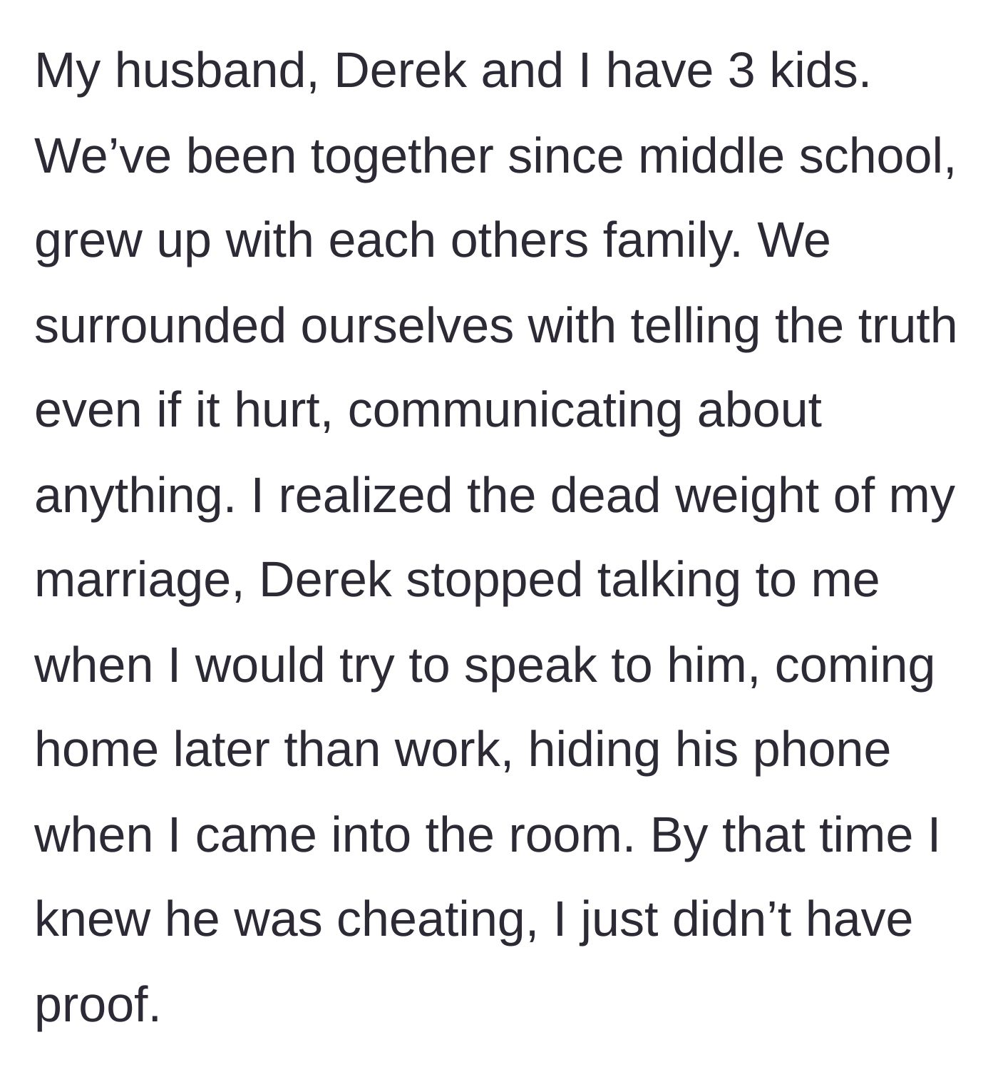 Story part 2 - The wife explains their long history since middle school, having three kids, and the painful realization that her husband is hiding his phone and pulling away.