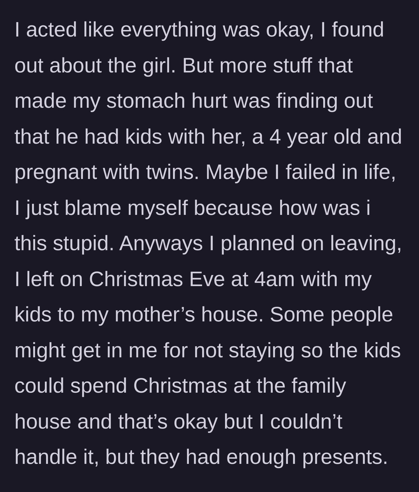 Story part 3 - The devastating discovery of the mistress, a 4-year-old secret child, and twins on the way, leading the wife to pack up her kids and flee at 4 am on Christmas Eve.