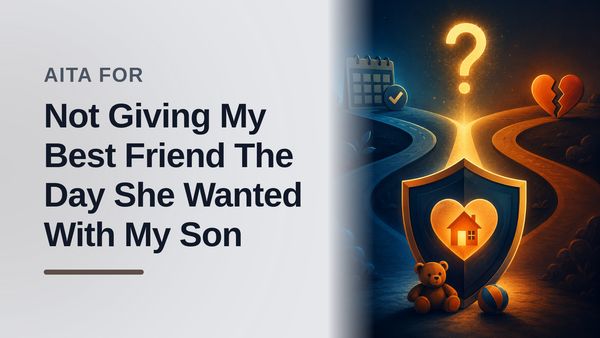 The Protective Mother Who Drew the Line Against a Gaslighting 'Best Friend' Who Tried to Steal Her Son's Weekend