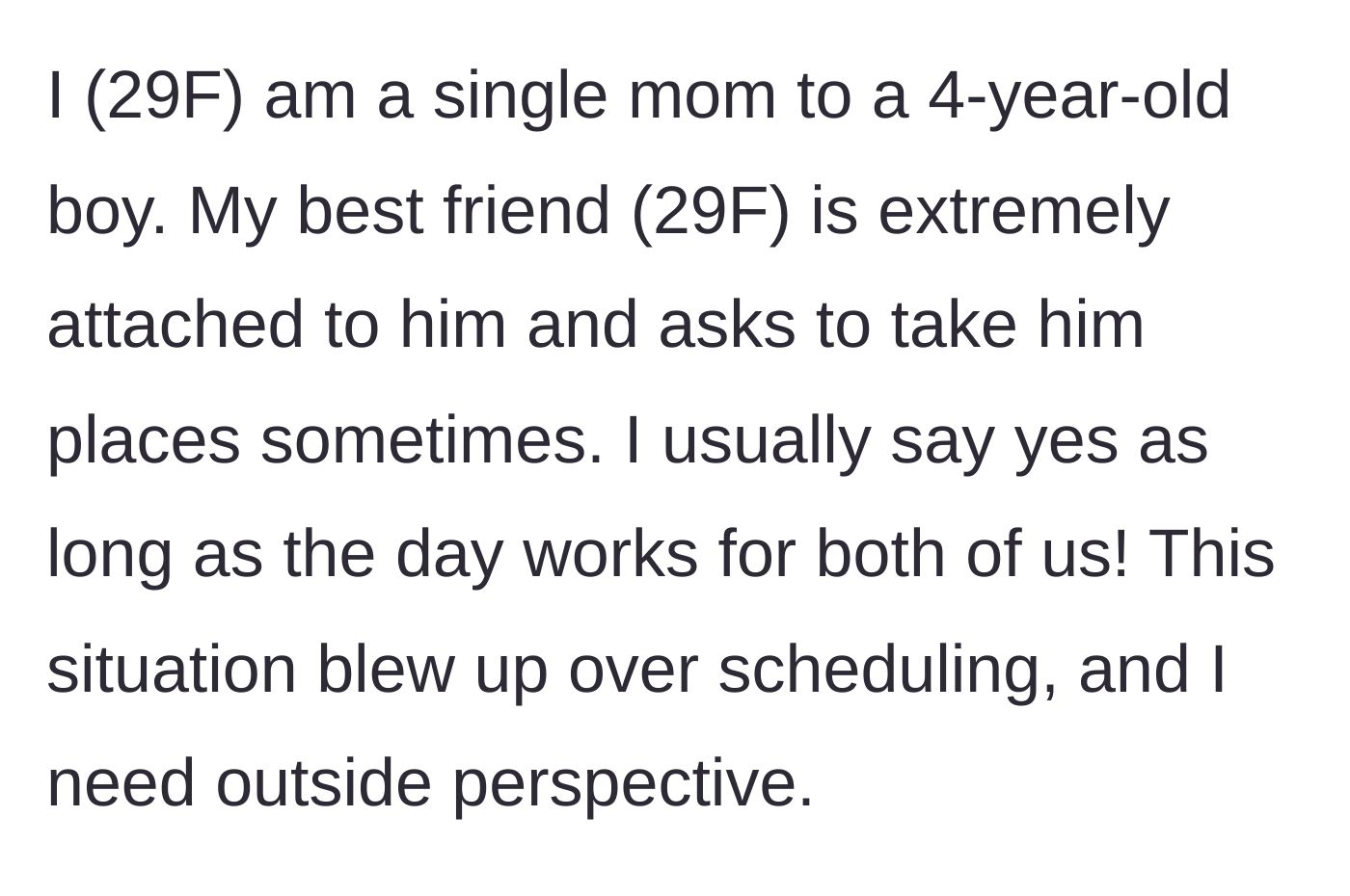 Story part 1 - A 29-year-old single mom explains her best friend's intense attachment to her 4-year-old son and a recent scheduling conflict.