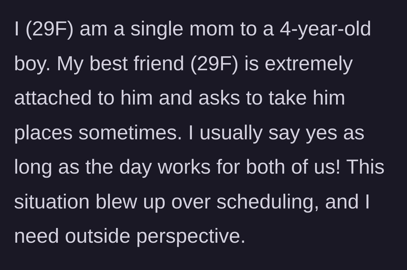 Story part 1 - A 29-year-old single mom explains her best friend's intense attachment to her 4-year-old son and a recent scheduling conflict.