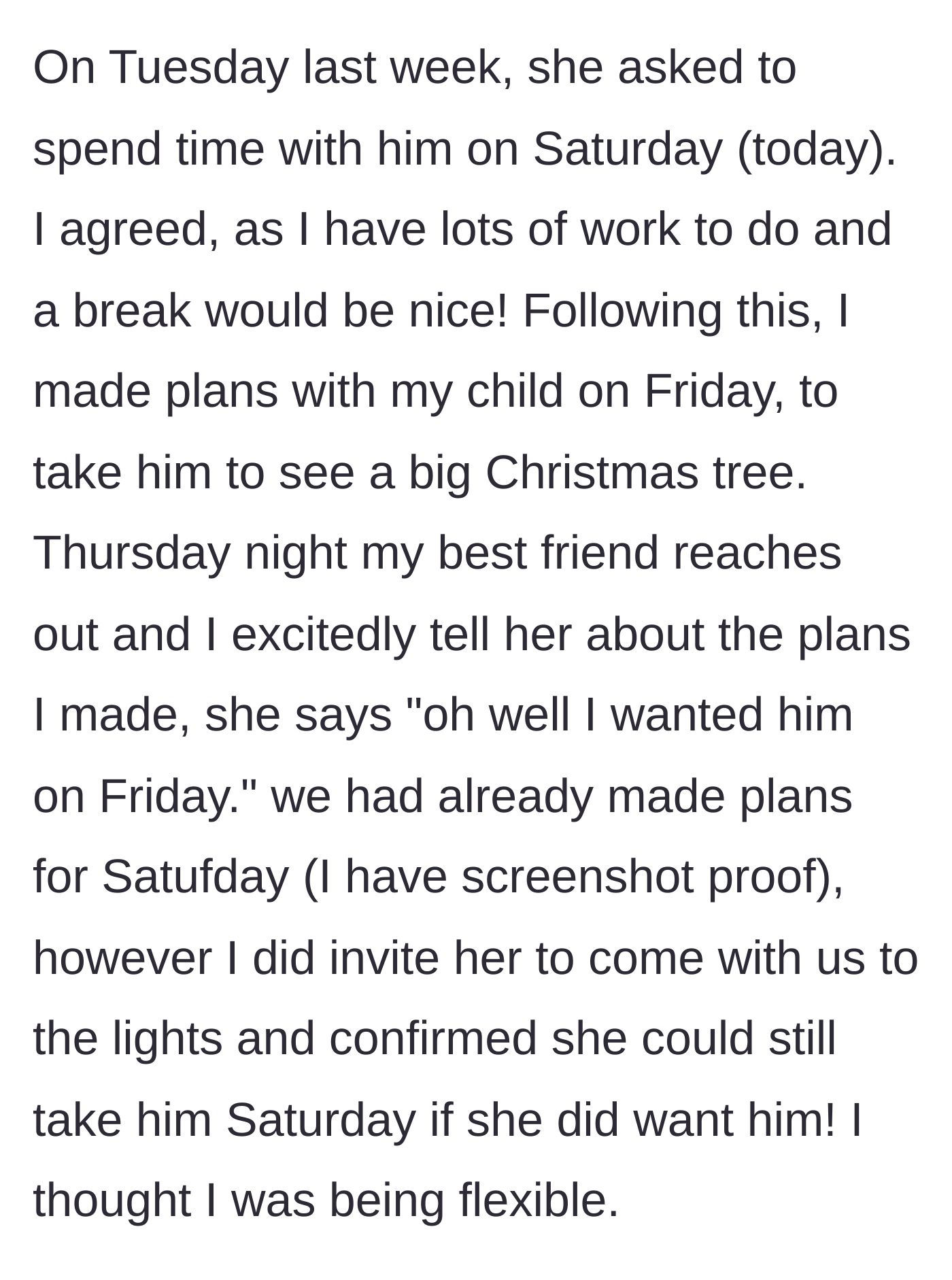 Story part 2 - The friend asks to take the boy on Saturday, the mom agrees, but on Thursday the friend gets upset claiming she wanted Friday instead.