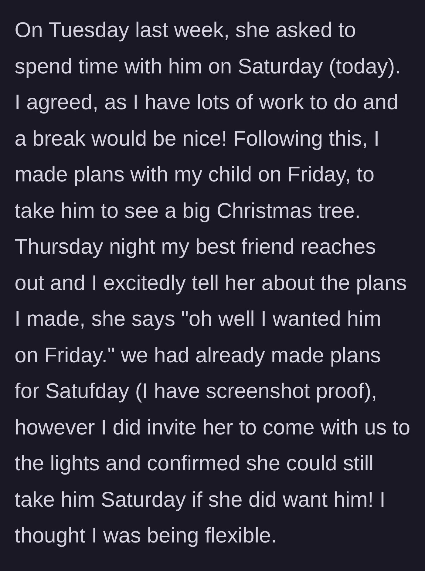 Story part 2 - The friend asks to take the boy on Saturday, the mom agrees, but on Thursday the friend gets upset claiming she wanted Friday instead.