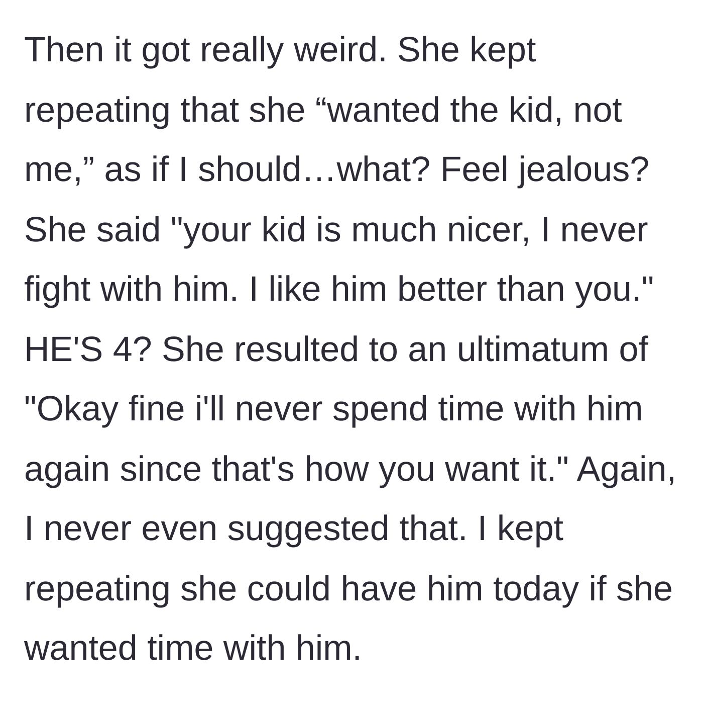 Story part 4 - The friend bizarrely states she likes the 4-year-old better than the mom and gives an ultimatum to never see him again.