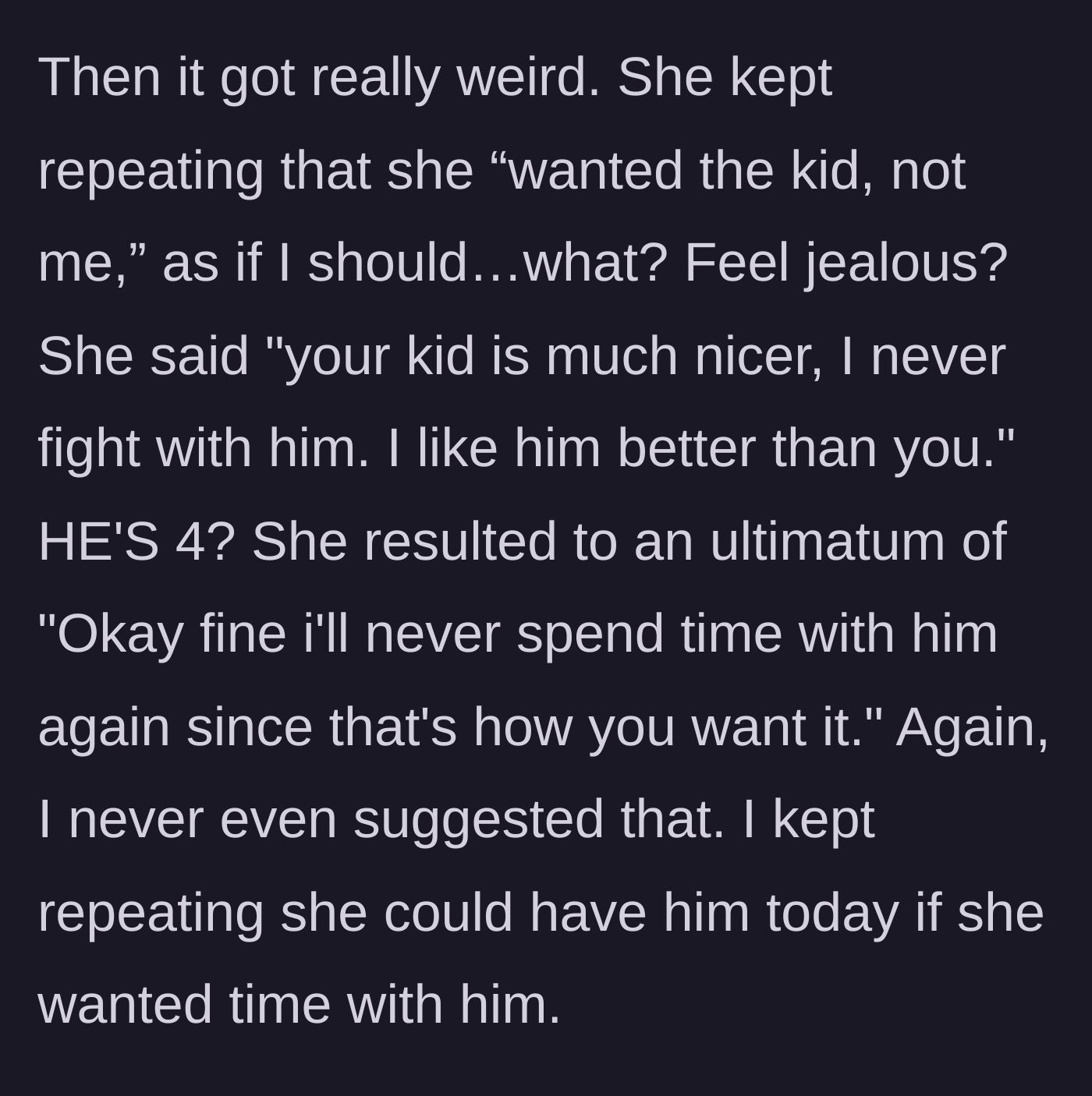 Story part 4 - The friend bizarrely states she likes the 4-year-old better than the mom and gives an ultimatum to never see him again.
