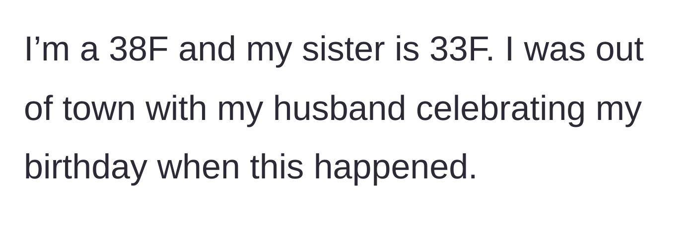 Story part 1 - Mom explains she was away for her birthday when the family drama kicked off.