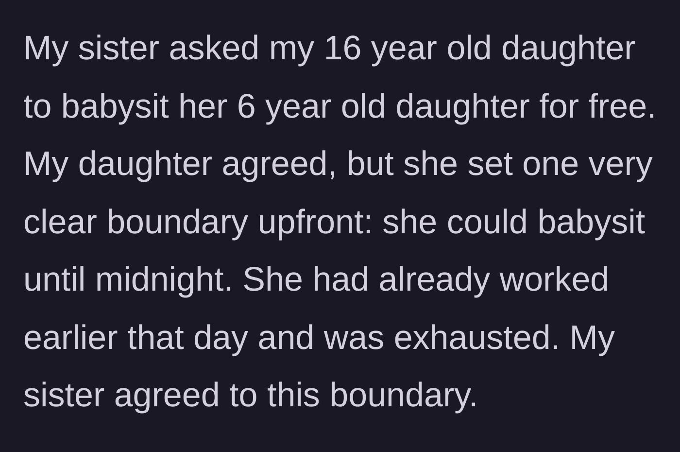 Story part 2 - The 16-year-old agrees to babysit for free but sets a strict midnight cutoff because she's exhausted.