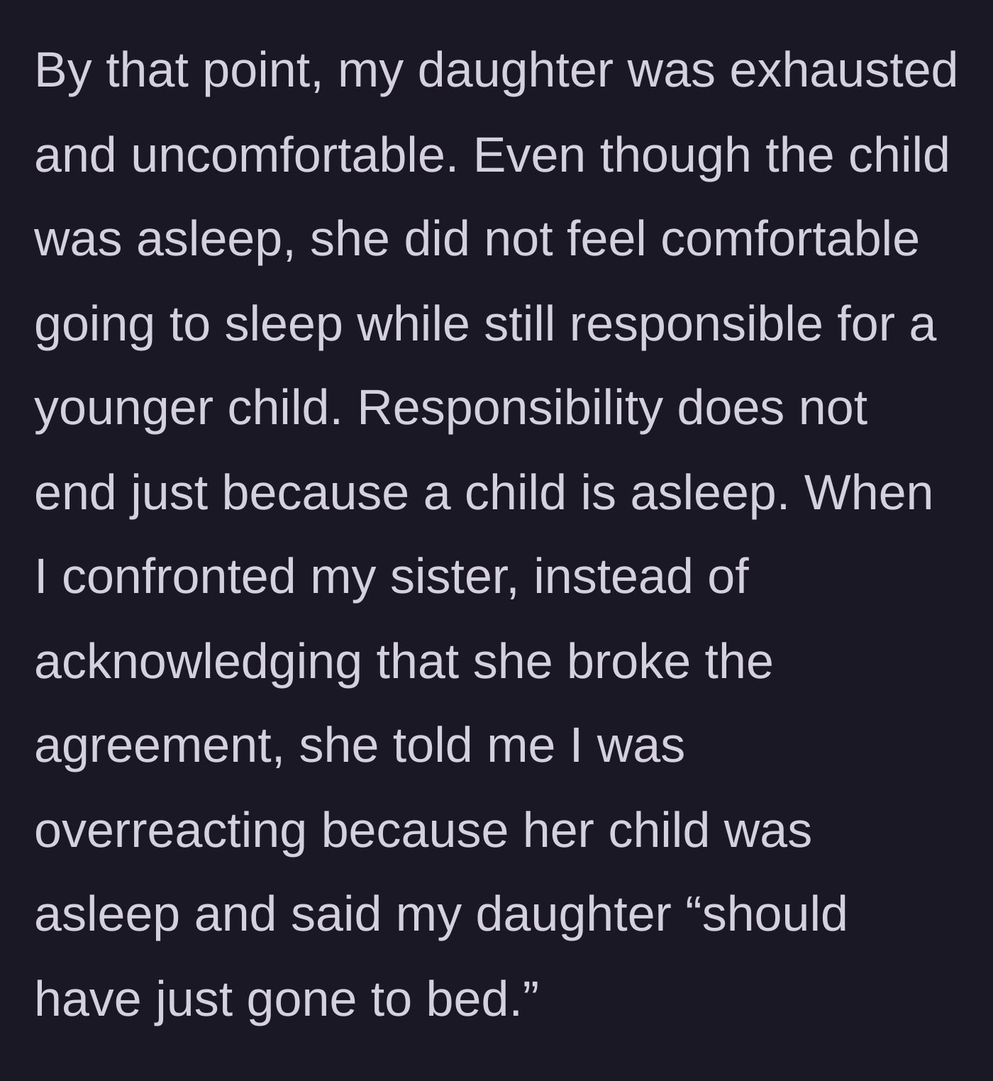 Story part 6 - The sister dismisses the teenager's dedication, claiming she should have just slept while in charge of a young child.