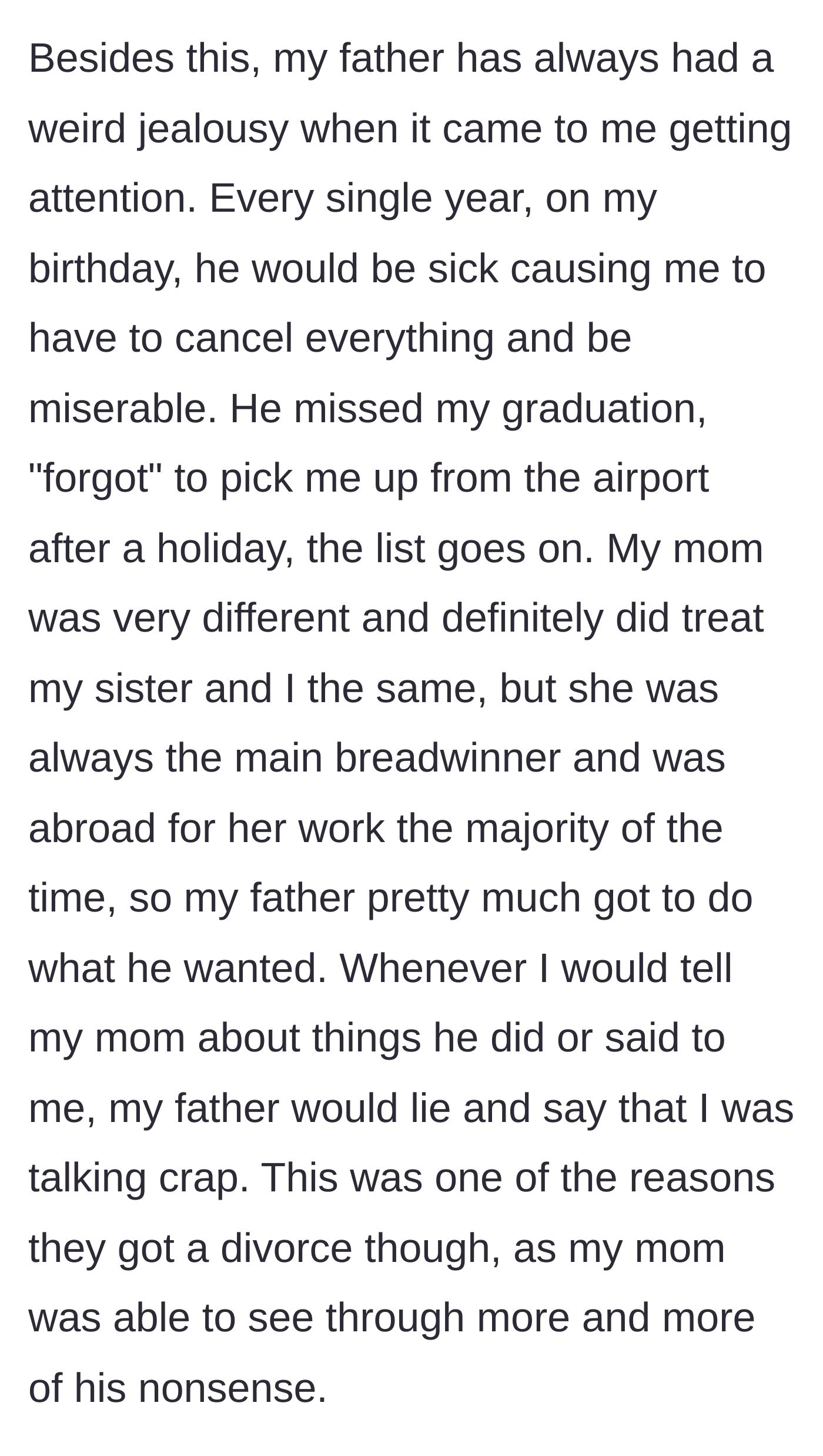 Story part 3 - The father's historical pattern of sabotaging the author's milestones for attention, eventually leading to the mother divorcing him.