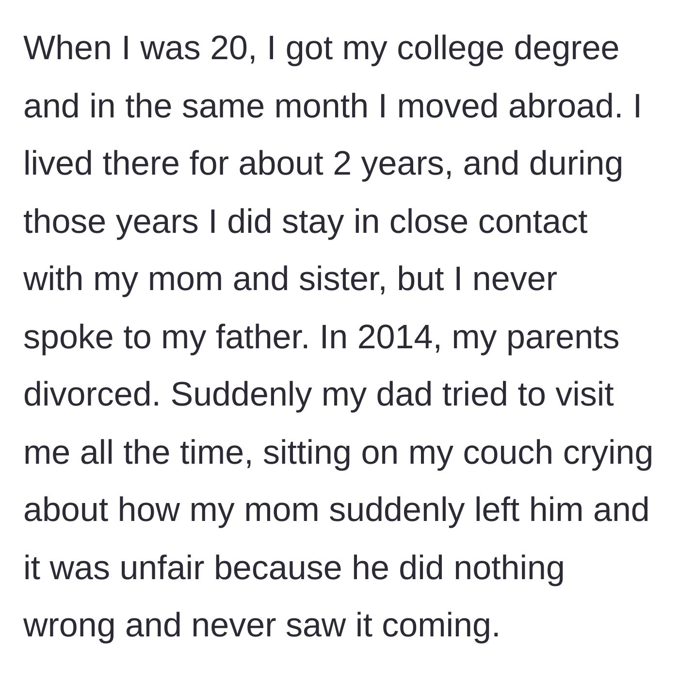 Story part 4 - The author moving abroad at 20, only for the father to reappear seeking sympathy after his divorce in 2014.
