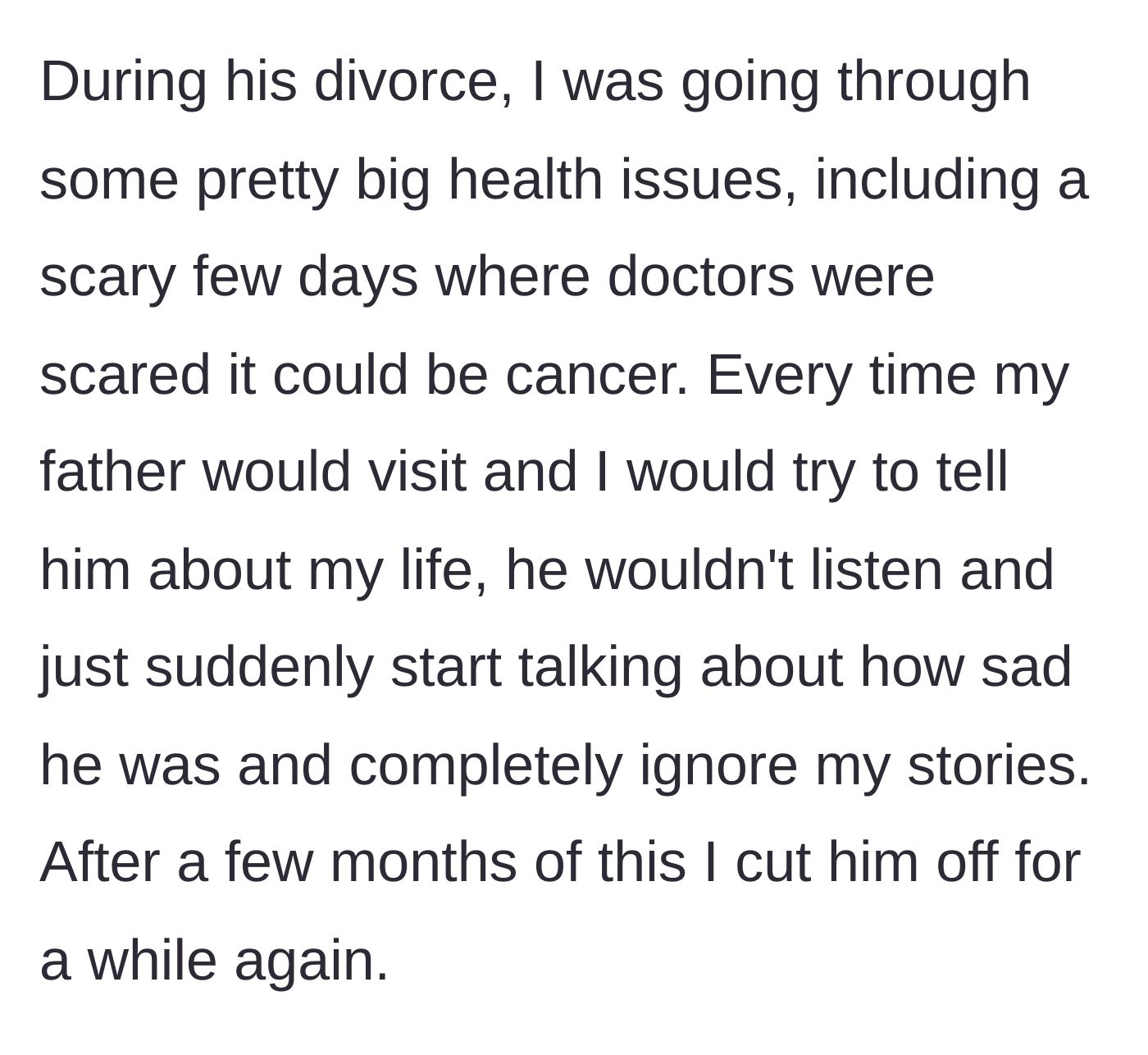 Story part 5 - The father ignoring the author's severe cancer scare to endlessly complain about his own divorce, leading her to cut contact again.