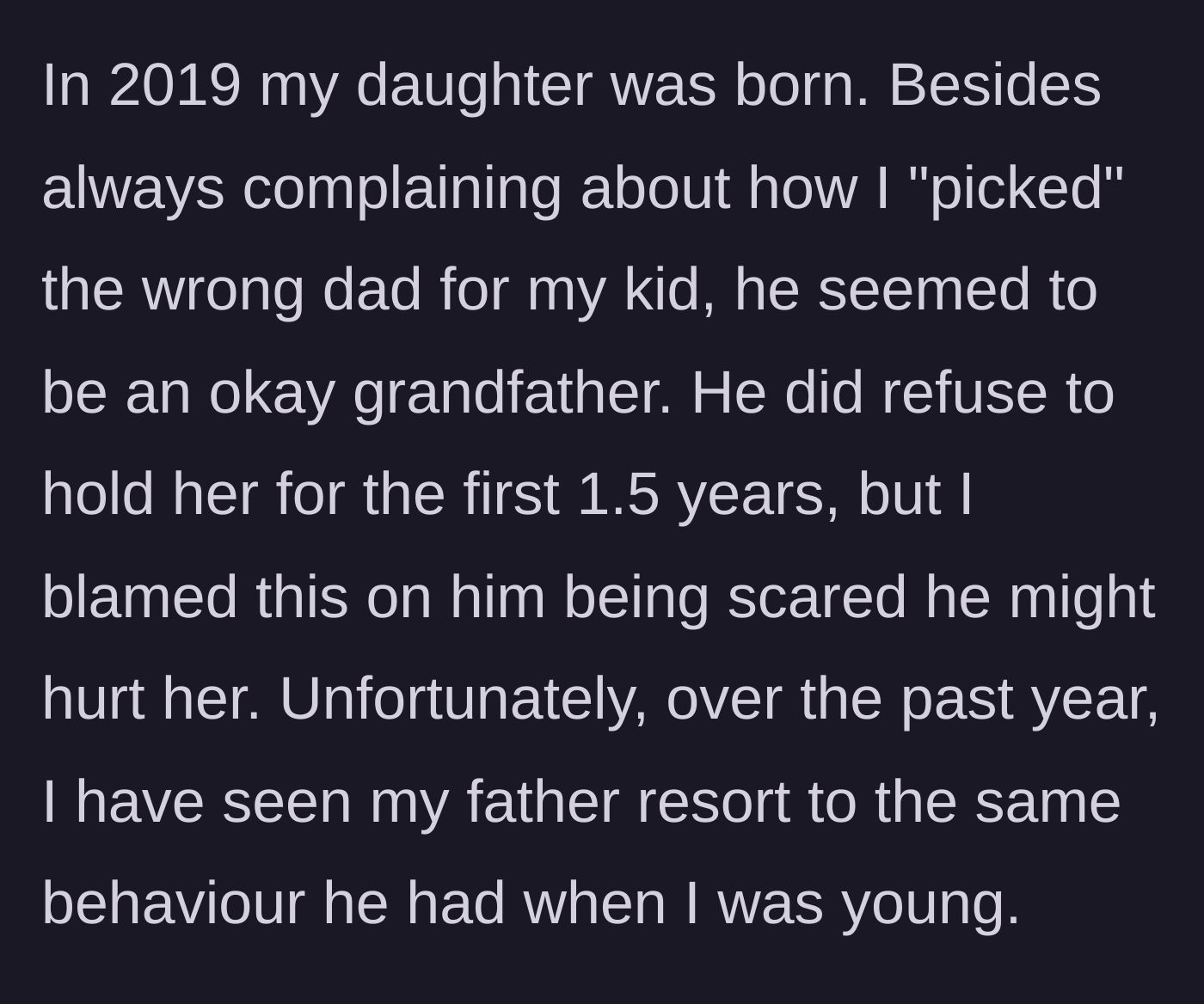 Story part 6 - The birth of the granddaughter in 2019, the father's initial emotional distance, and his gradual regression into toxic behavior.