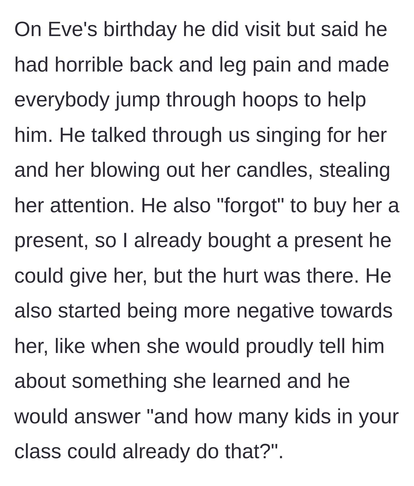 Story part 7 - The father ruining the granddaughter's birthday by faking pain for attention, talking through her song, and belittling her achievements.