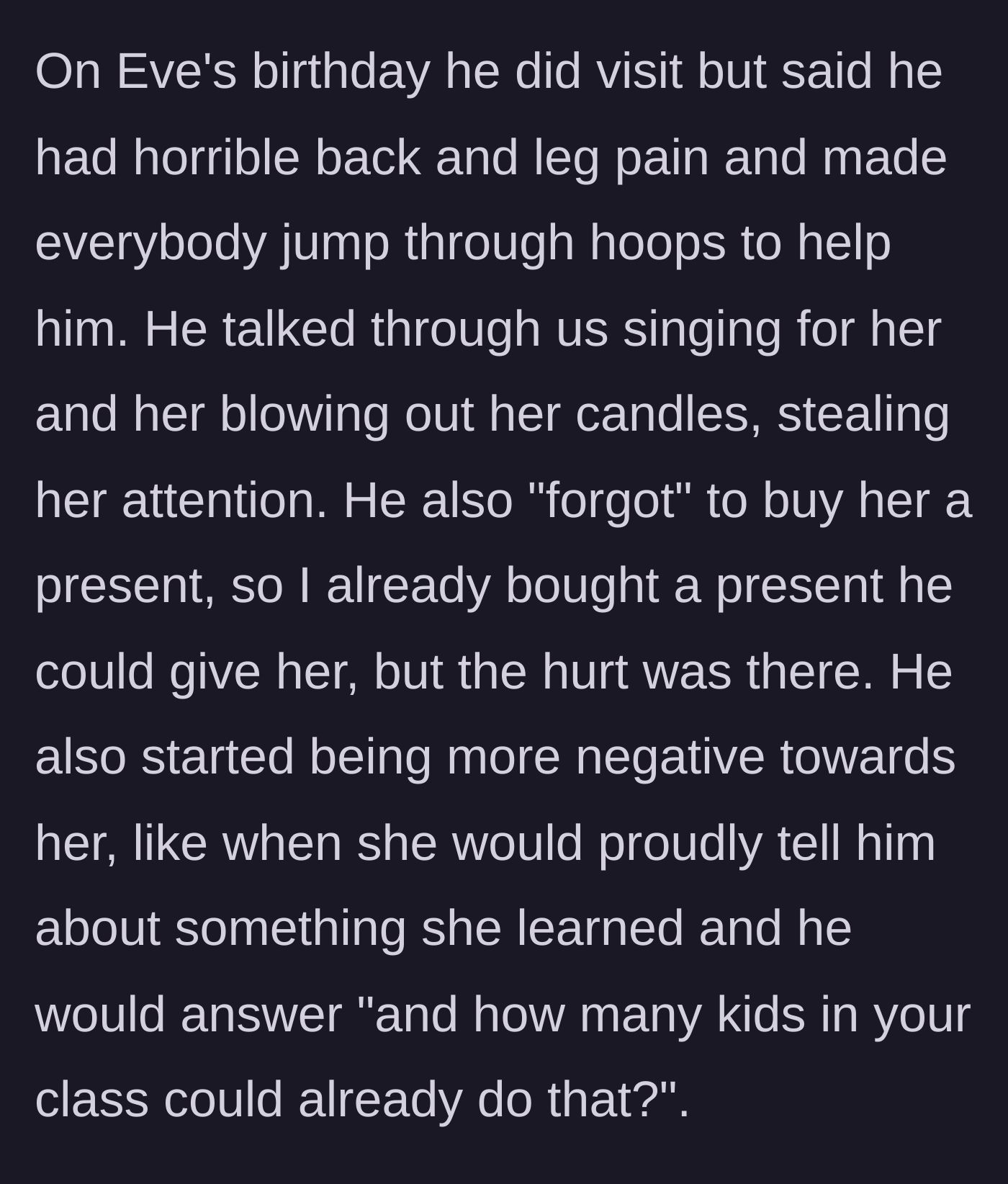 Story part 7 - The father ruining the granddaughter's birthday by faking pain for attention, talking through her song, and belittling her achievements.