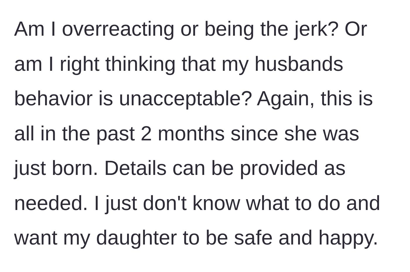 Story part 4 - A sleep-deprived mother questioning her own judgment and asking for perspective on her husband's alarming behavior.