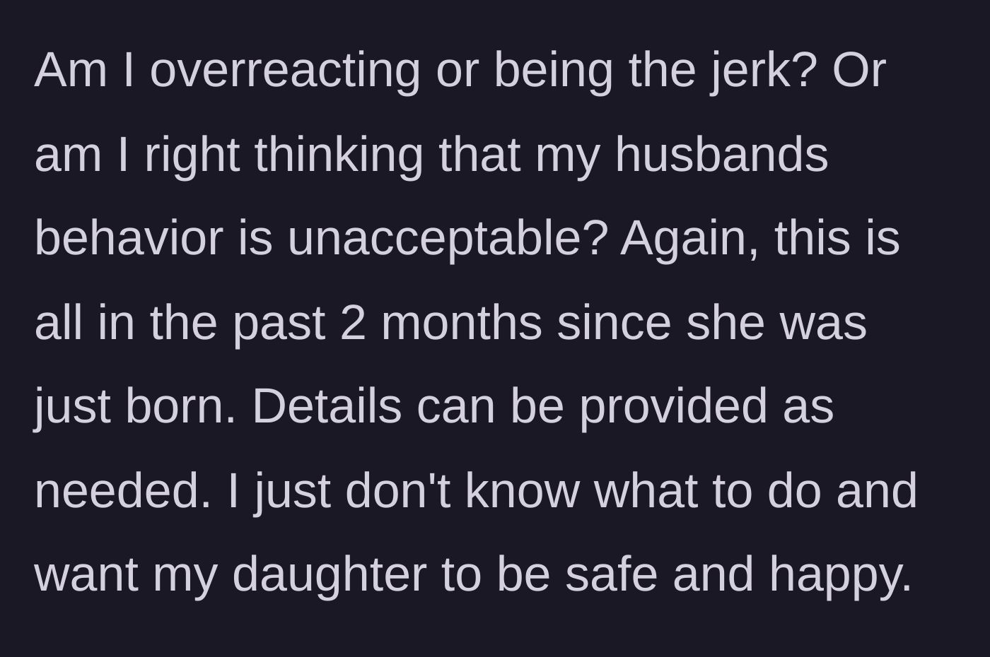 Story part 4 - A sleep-deprived mother questioning her own judgment and asking for perspective on her husband's alarming behavior.