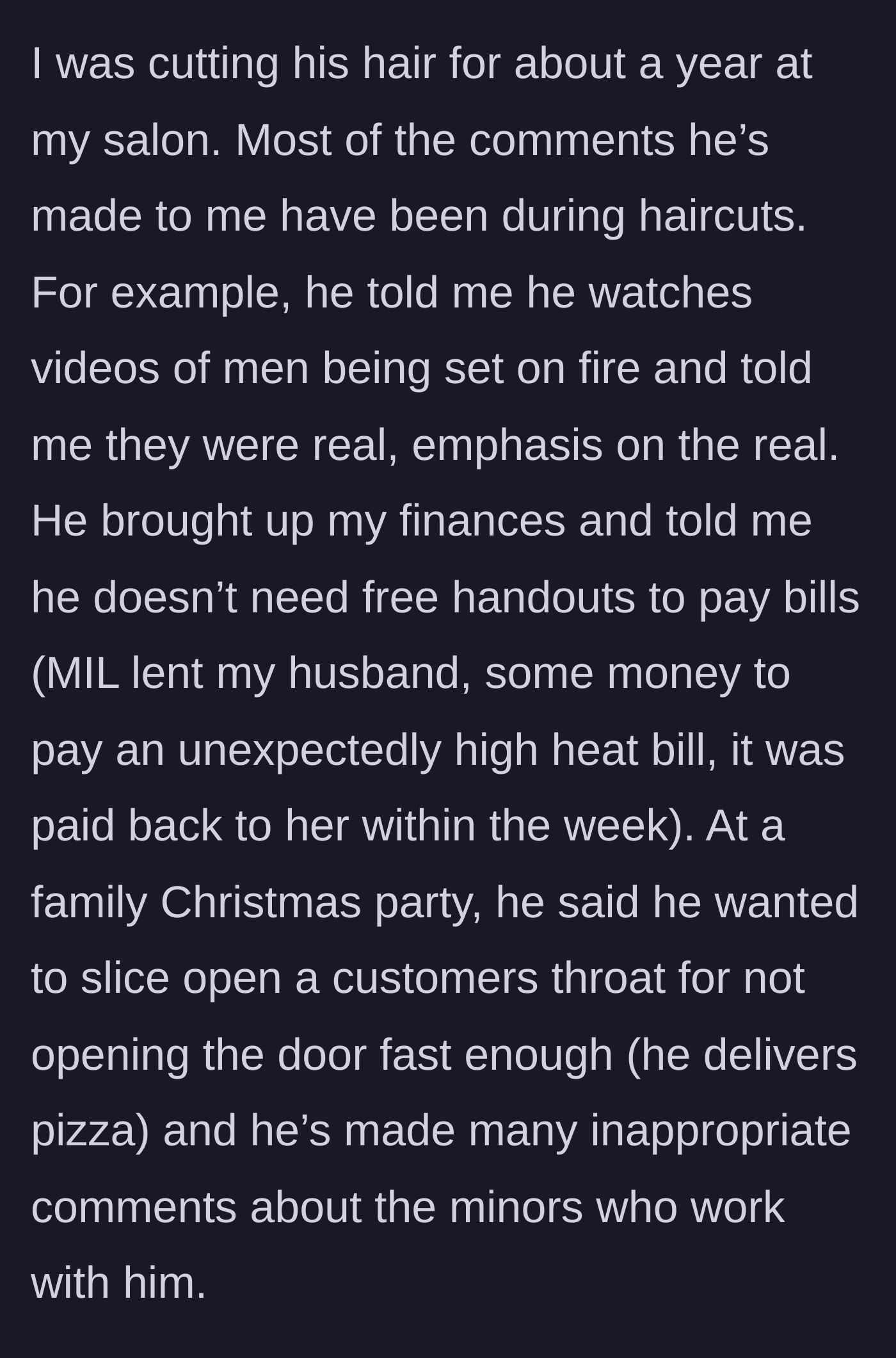 Story part 2 - The mother describes the brother-in-law's terrifying conversations during haircuts, including boasting about real snuff videos, violent threats against customers, and inappropriate comments about minors.