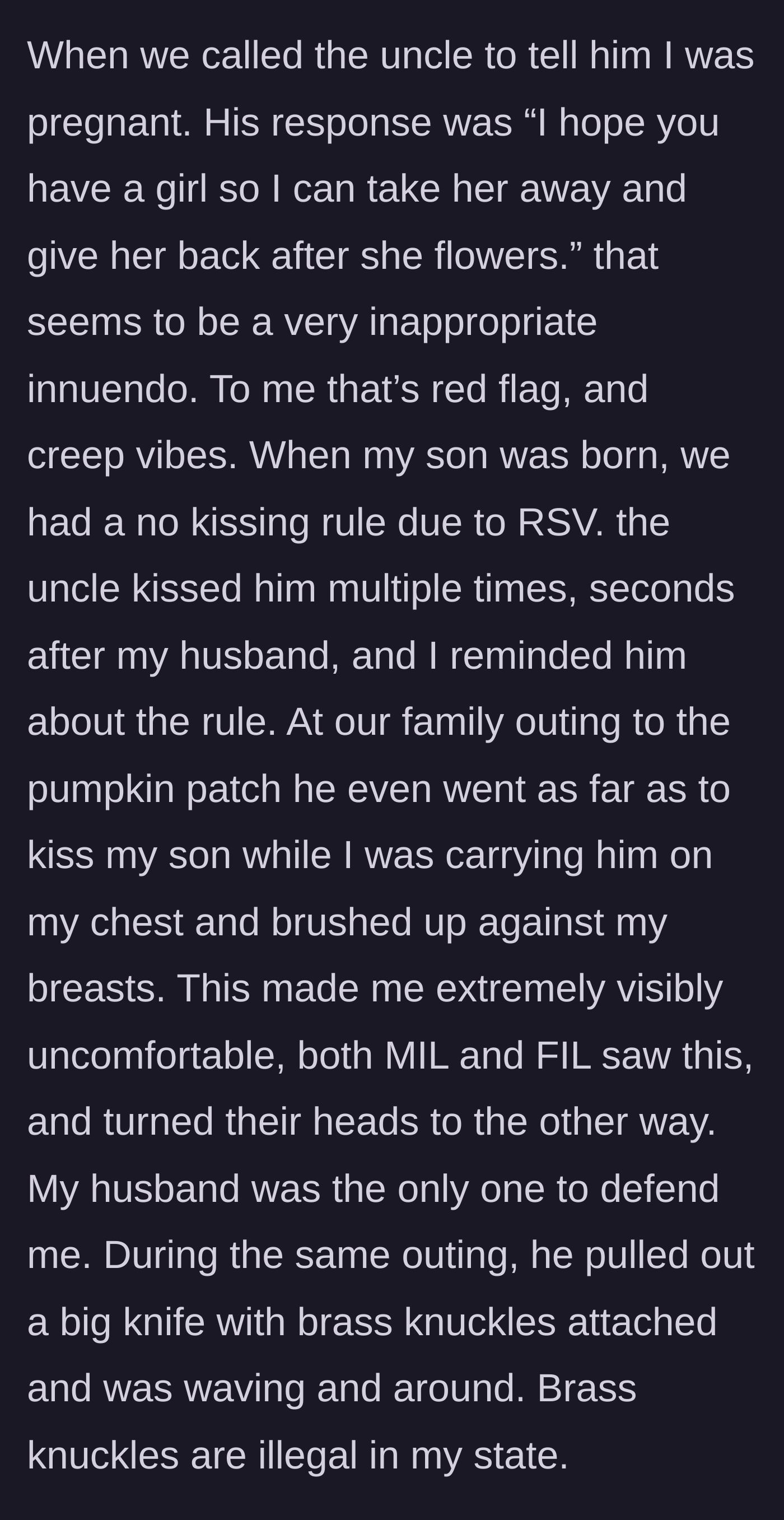Story part 4 - The brother-in-law makes a horrific predatory comment about the pregnancy, repeatedly breaks a strict medical boundary by kissing the newborn, inappropriately touches the mother, and brandishes an illegal weapon in public.