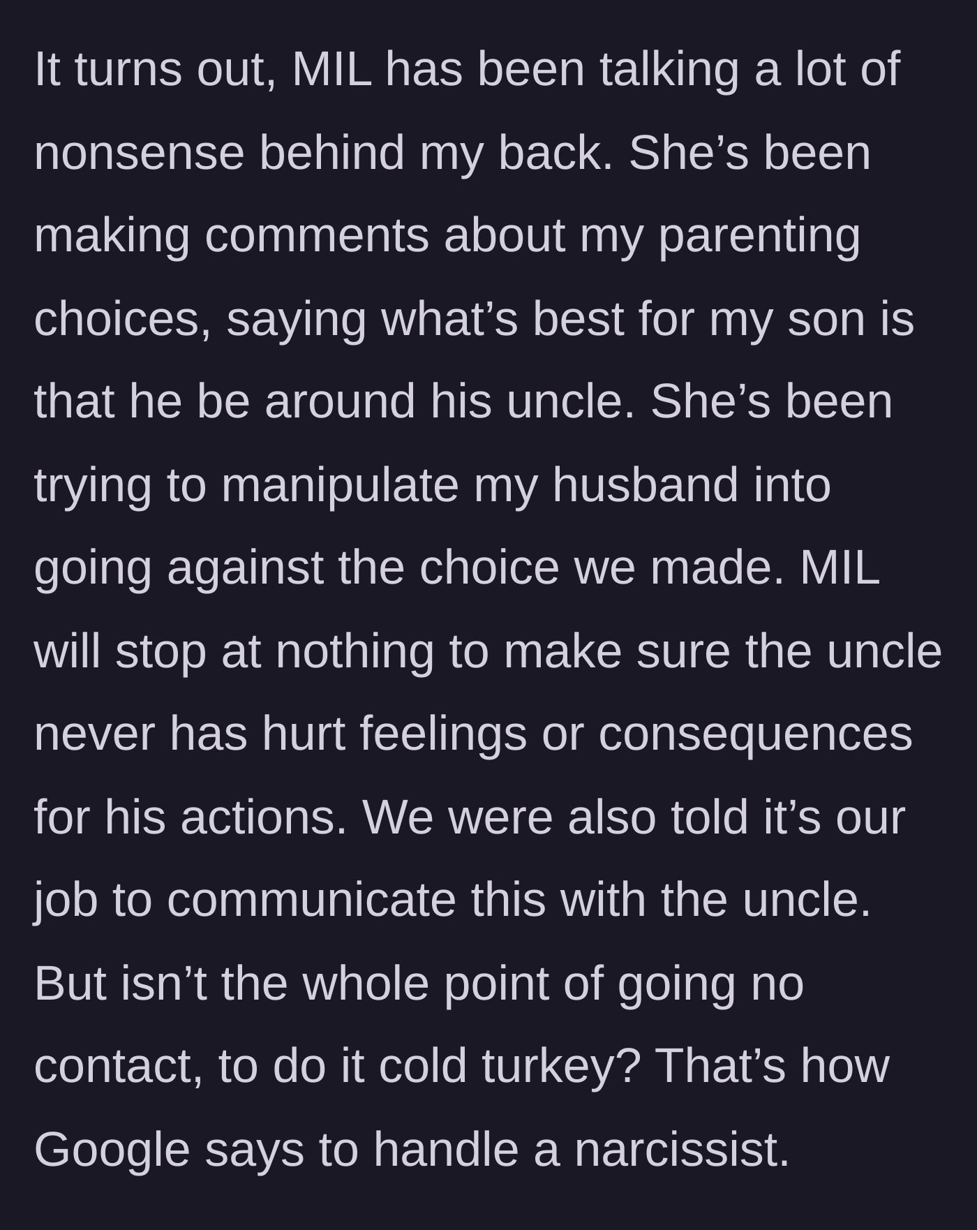 Story part 7 - The mother-in-law campaigns against the mother behind her back, trashing her parenting, trying to manipulate the husband, and demanding the couple manage the brother-in-law's feelings so he faces no consequences.