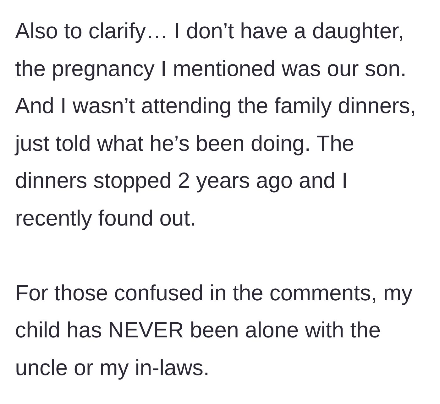 Story part 9 - A final clarification from the mother stating that her child was a boy, not the daughter the brother-in-law commented on, and emphasizing that she has never allowed her child to be alone with him or the in-laws.