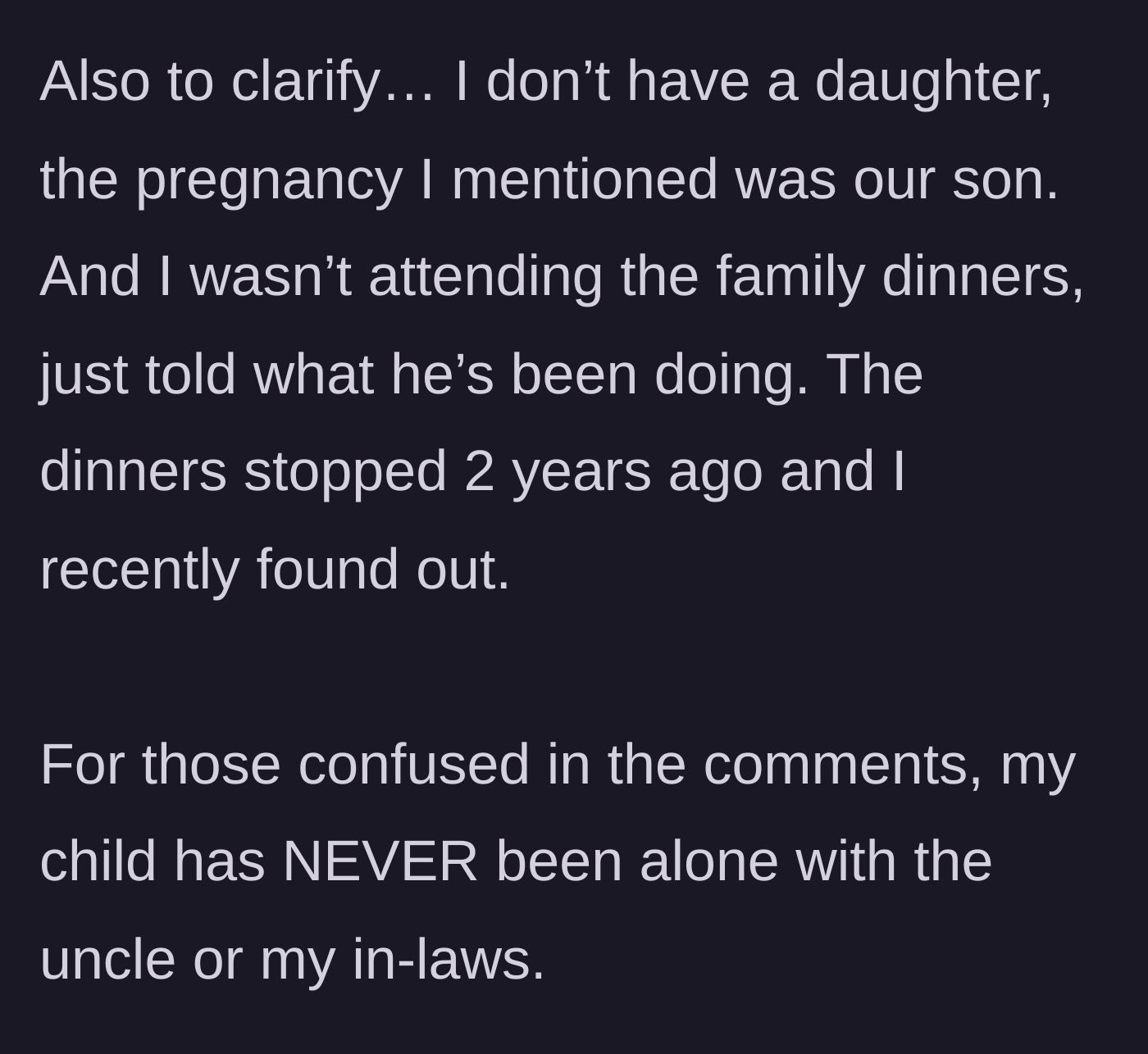 Story part 9 - A final clarification from the mother stating that her child was a boy, not the daughter the brother-in-law commented on, and emphasizing that she has never allowed her child to be alone with him or the in-laws.