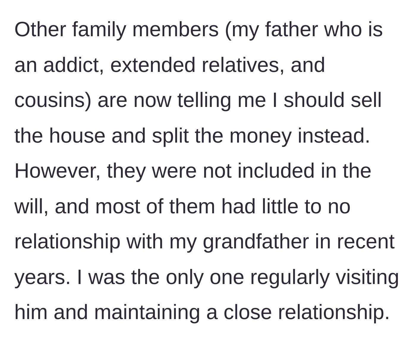 Story part 2 - The main character's absent father and estranged relatives demand she sell the inherited house and split the money, despite rarely visiting the grandfather.