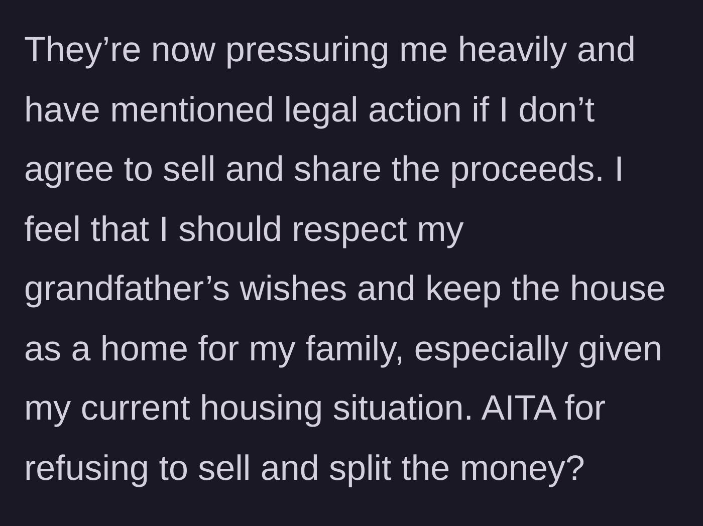 Story part 3 - The estranged family threatens legal action if she refuses to sell the house, while she wonders if she is wrong for honoring her grandfather's wishes.