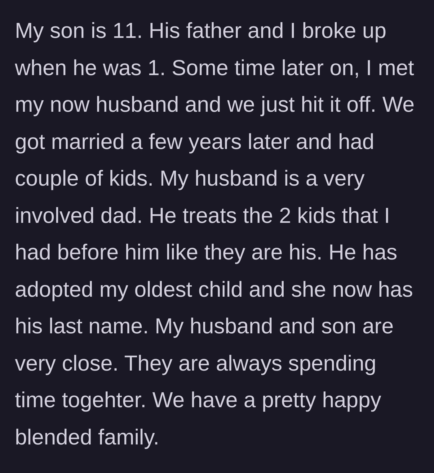 Story part 1 - A mother describes her happy, blended family, her supportive new husband, and her eleven-year-old son.