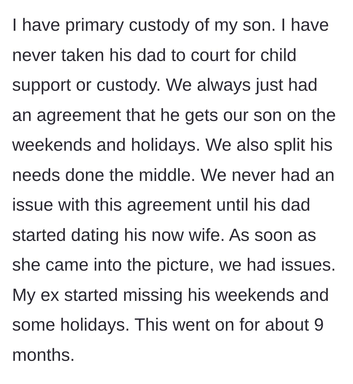 Story part 2 - The mother explains the informal custody arrangement and how the father abruptly began missing his scheduled weekends.