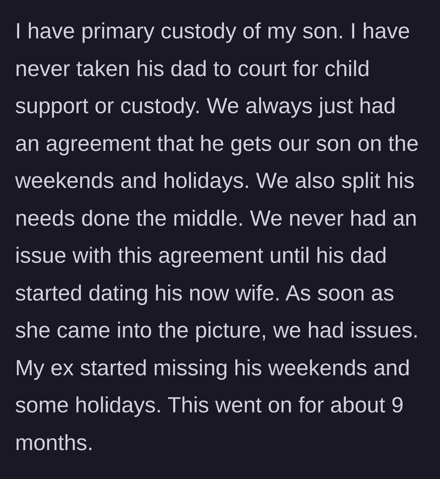 Story part 2 - The mother explains the informal custody arrangement and how the father abruptly began missing his scheduled weekends.
