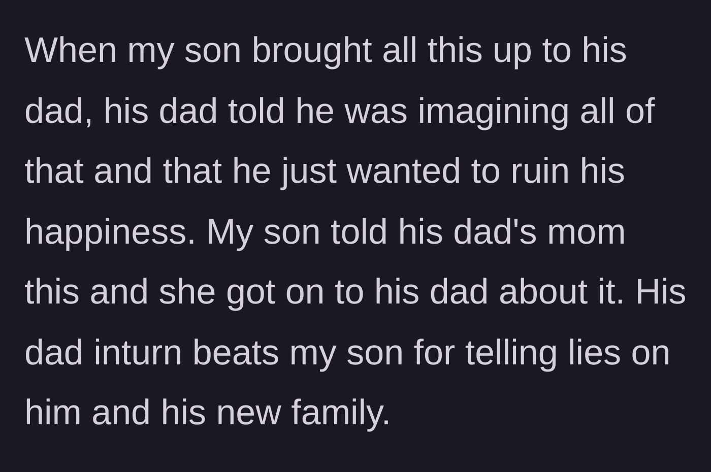 Story part 6 - The father gaslights the boy, the grandmother intervenes, and the father physically strikes his son for telling the truth.