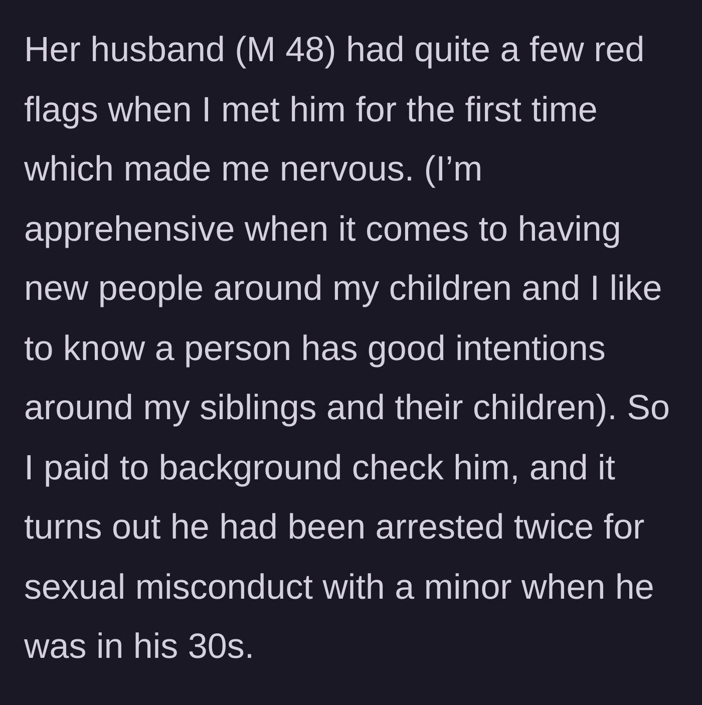 Story part 2 - The mother runs a background check on the new husband and discovers a severe criminal history involving minors.