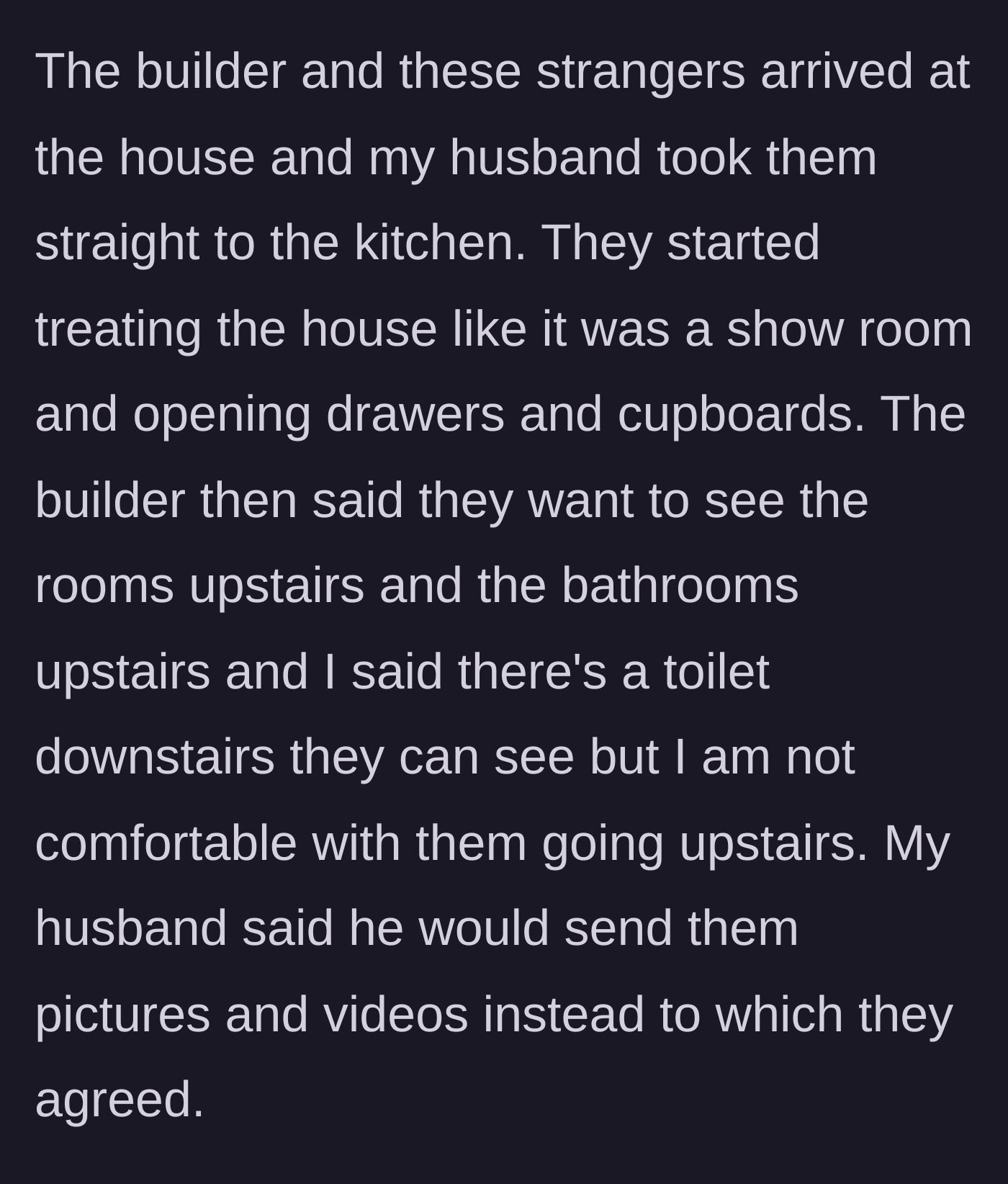 Story part 4 - The strangers start opening kitchen cabinets like a public showroom, and the builder tries to march them upstairs before the homeowners shut it down.